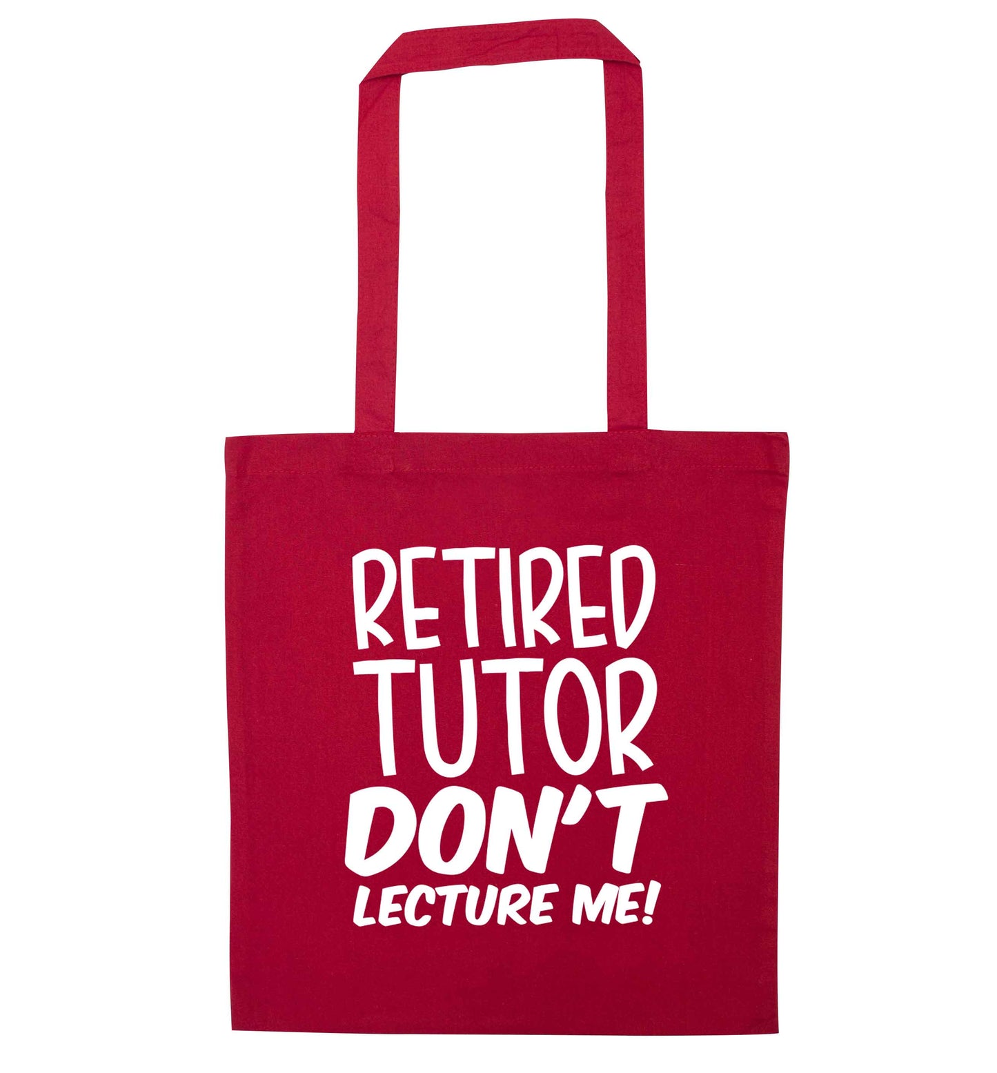 Retired tutor don't lecture me! red tote bag