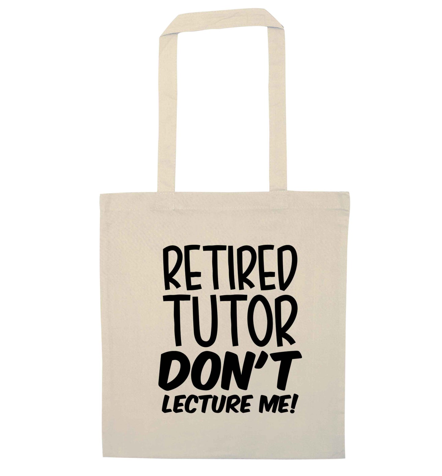 Retired tutor don't lecture me! natural tote bag