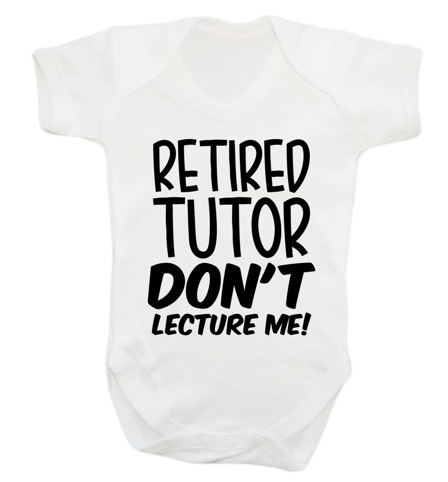 Retired tutor don't lecture me! Baby Vest white 18-24 months