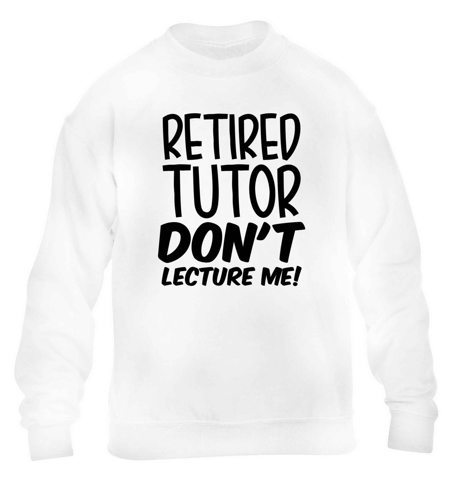 Retired tutor don't lecture me! children's white sweater 12-13 Years
