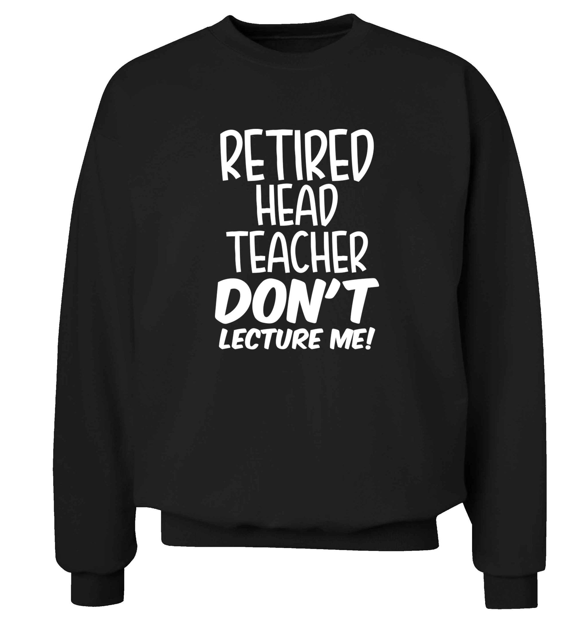Retired head teacher don't lecture me! Adult's unisex black Sweater 2XL
