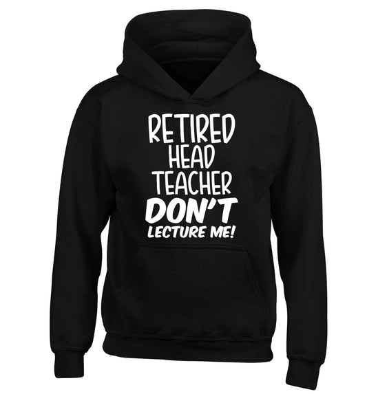 Retired head teacher don't lecture me! children's black hoodie 12-13 Years