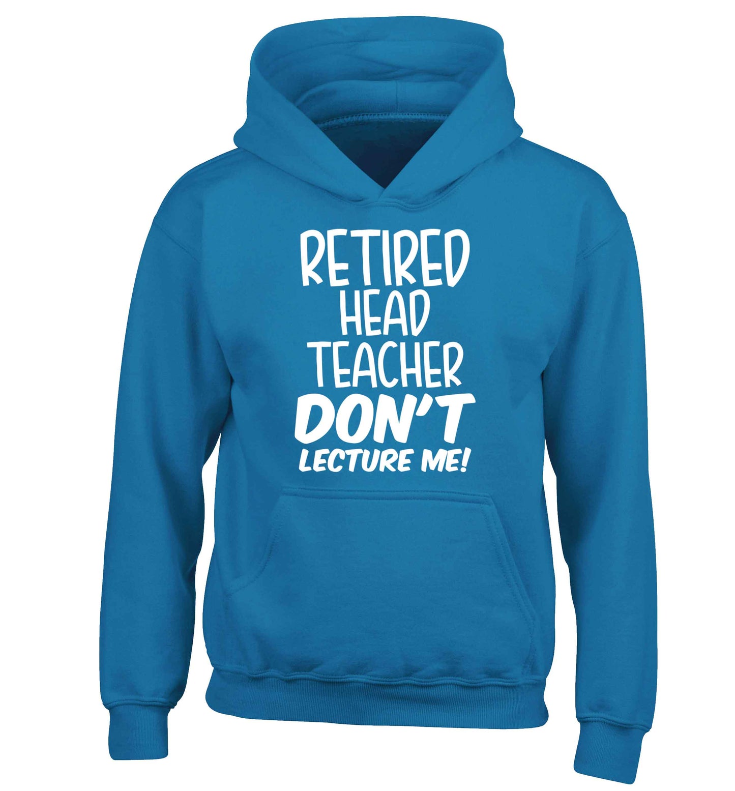 Retired head teacher don't lecture me! children's blue hoodie 12-13 Years