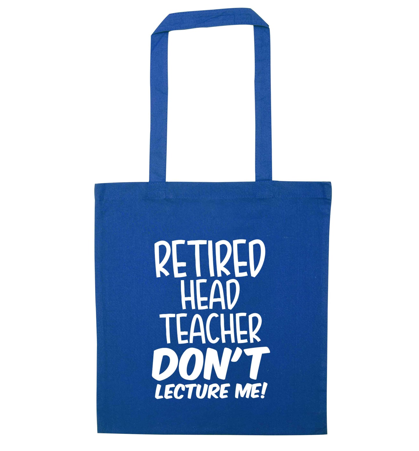 Retired head teacher don't lecture me! blue tote bag