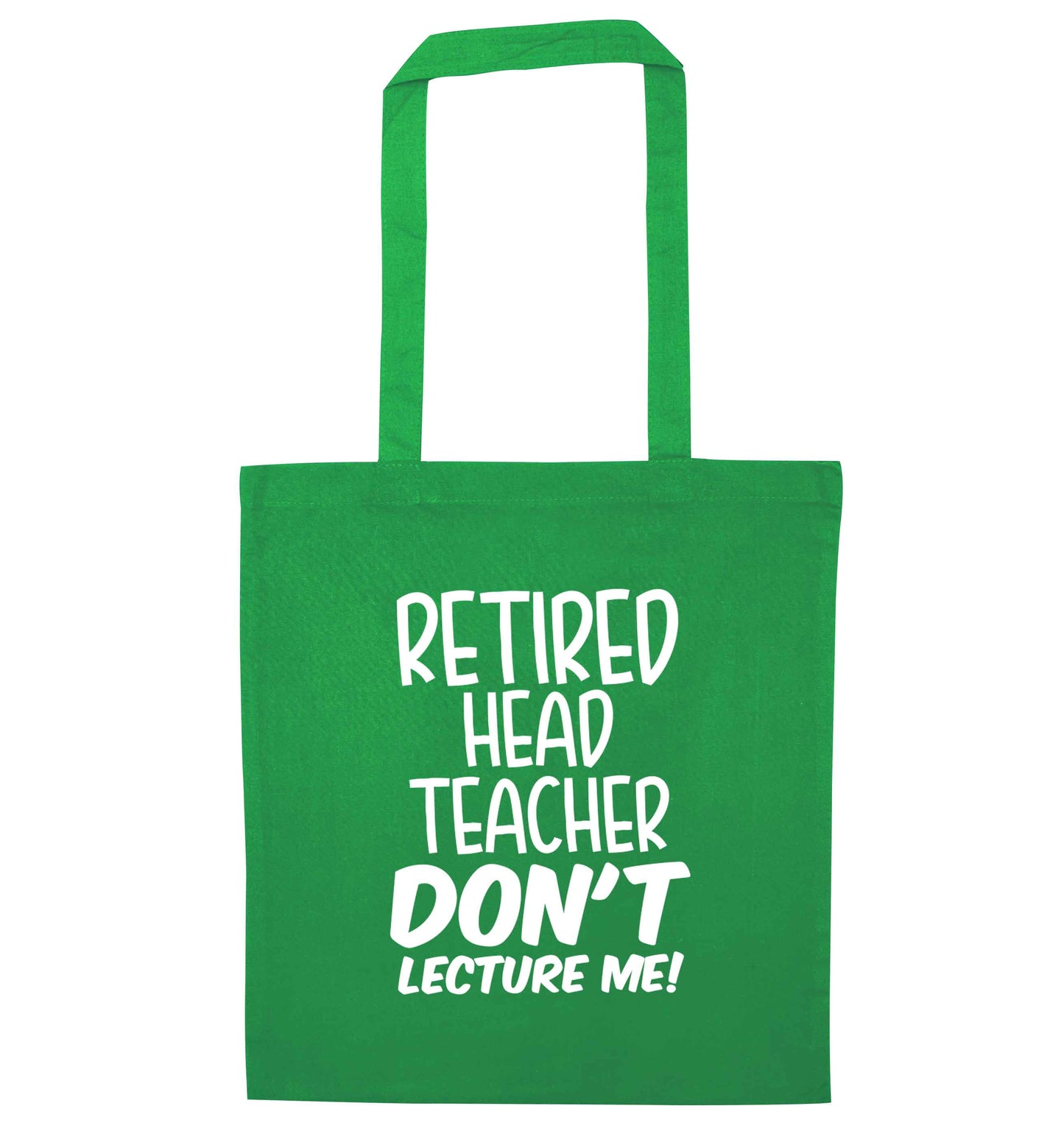 Retired head teacher don't lecture me! green tote bag