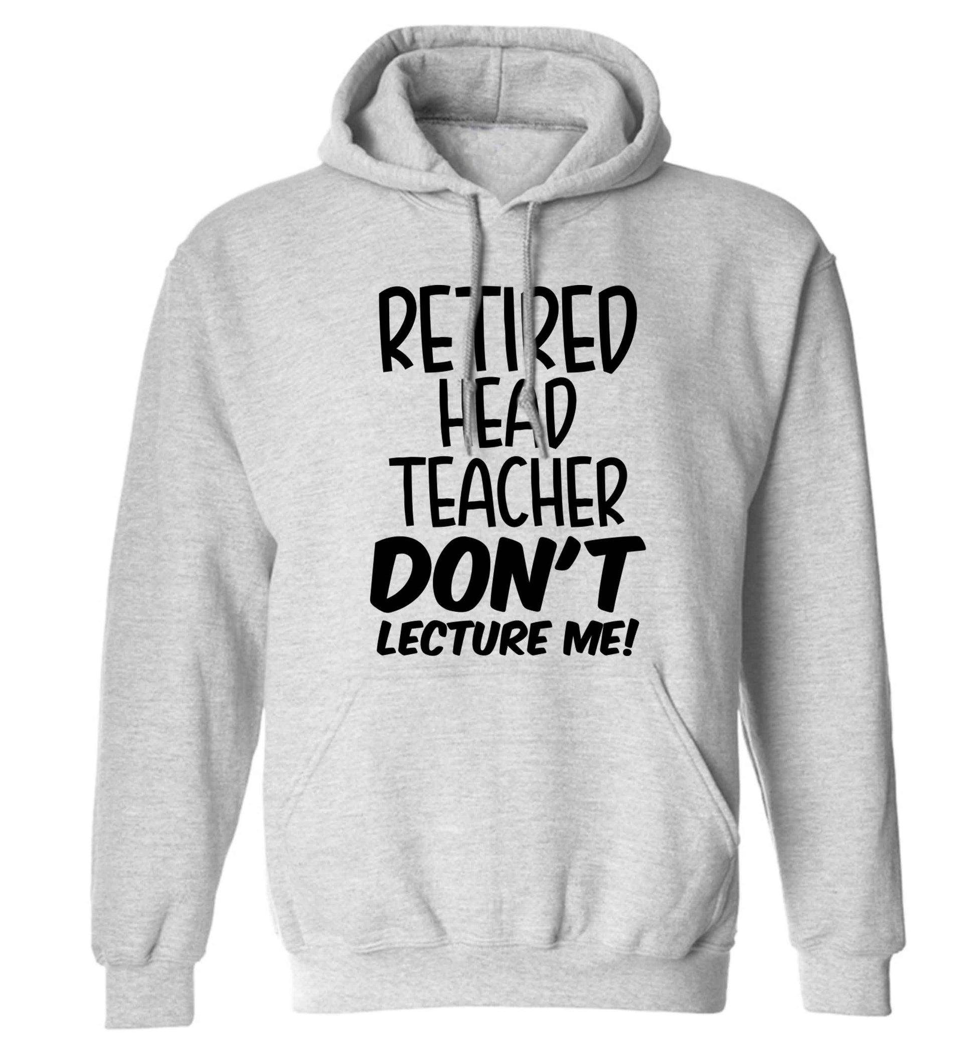 Retired head teacher don't lecture me! adults unisex grey hoodie 2XL