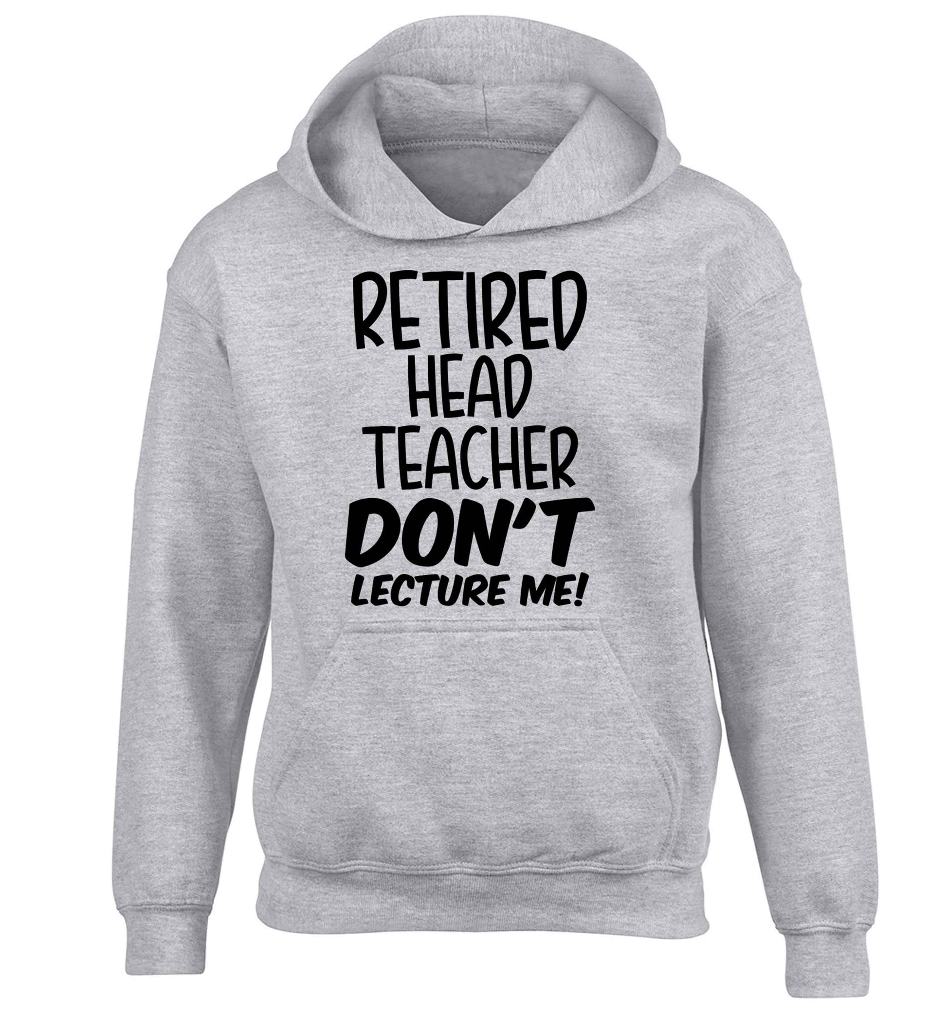 Retired head teacher don't lecture me! children's grey hoodie 12-13 Years