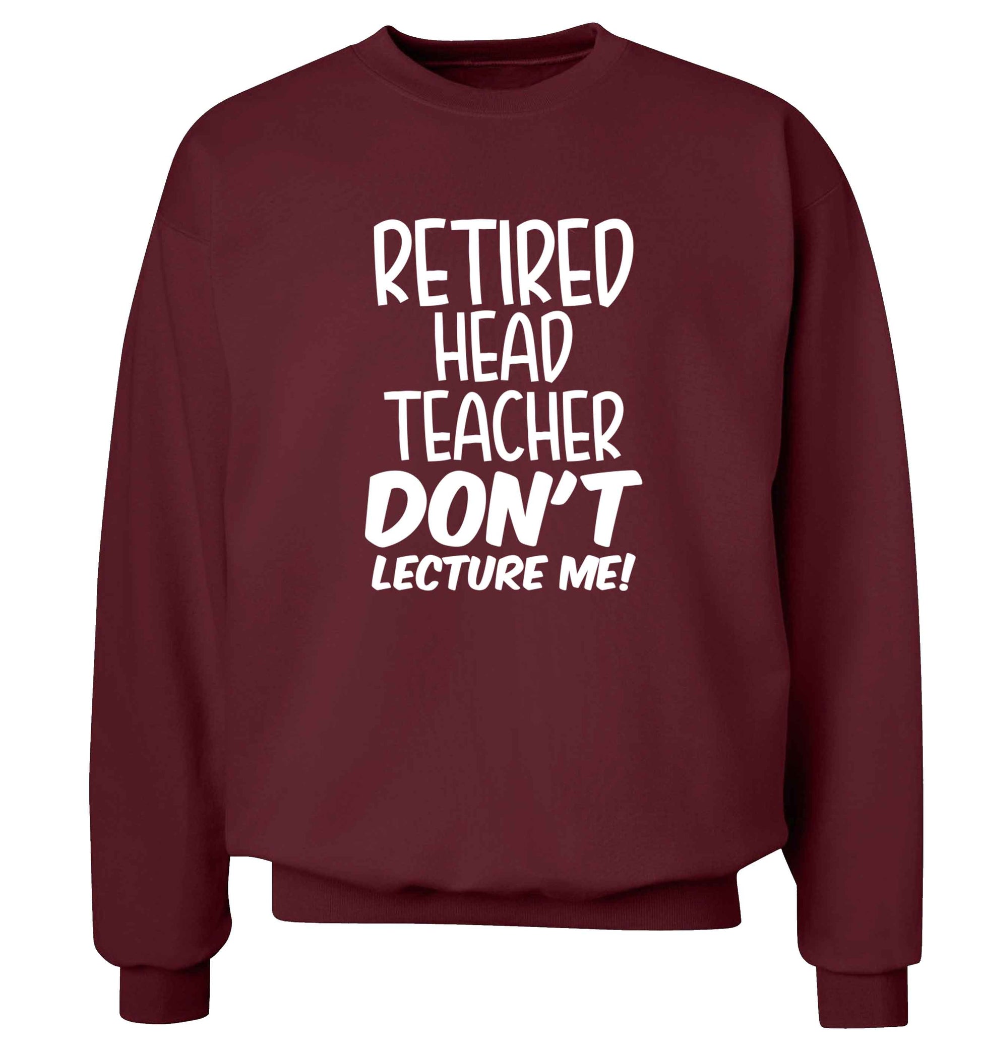 Retired head teacher don't lecture me! Adult's unisex maroon Sweater 2XL