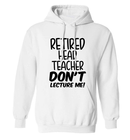 Retired head teacher don't lecture me! adults unisex white hoodie 2XL