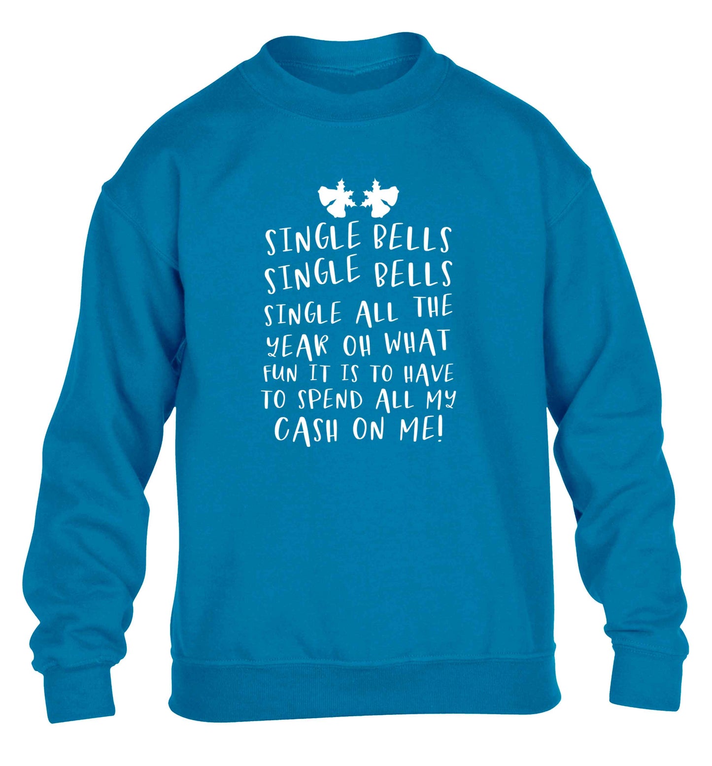 Single bells oh what fun it is to have to spend all my cash on me! children's blue sweater 12-13 Years