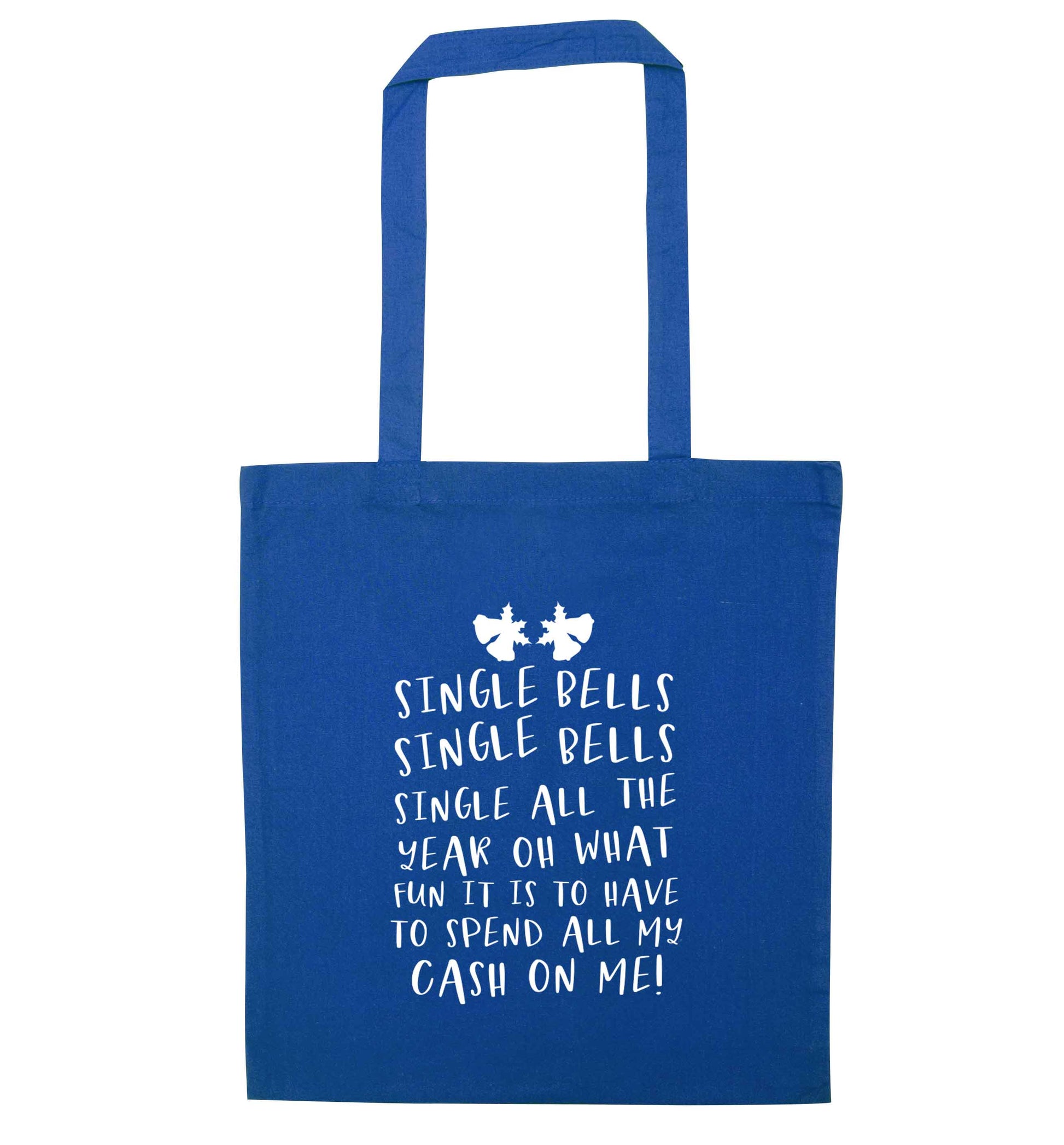 Single bells oh what fun it is to have to spend all my cash on me! blue tote bag