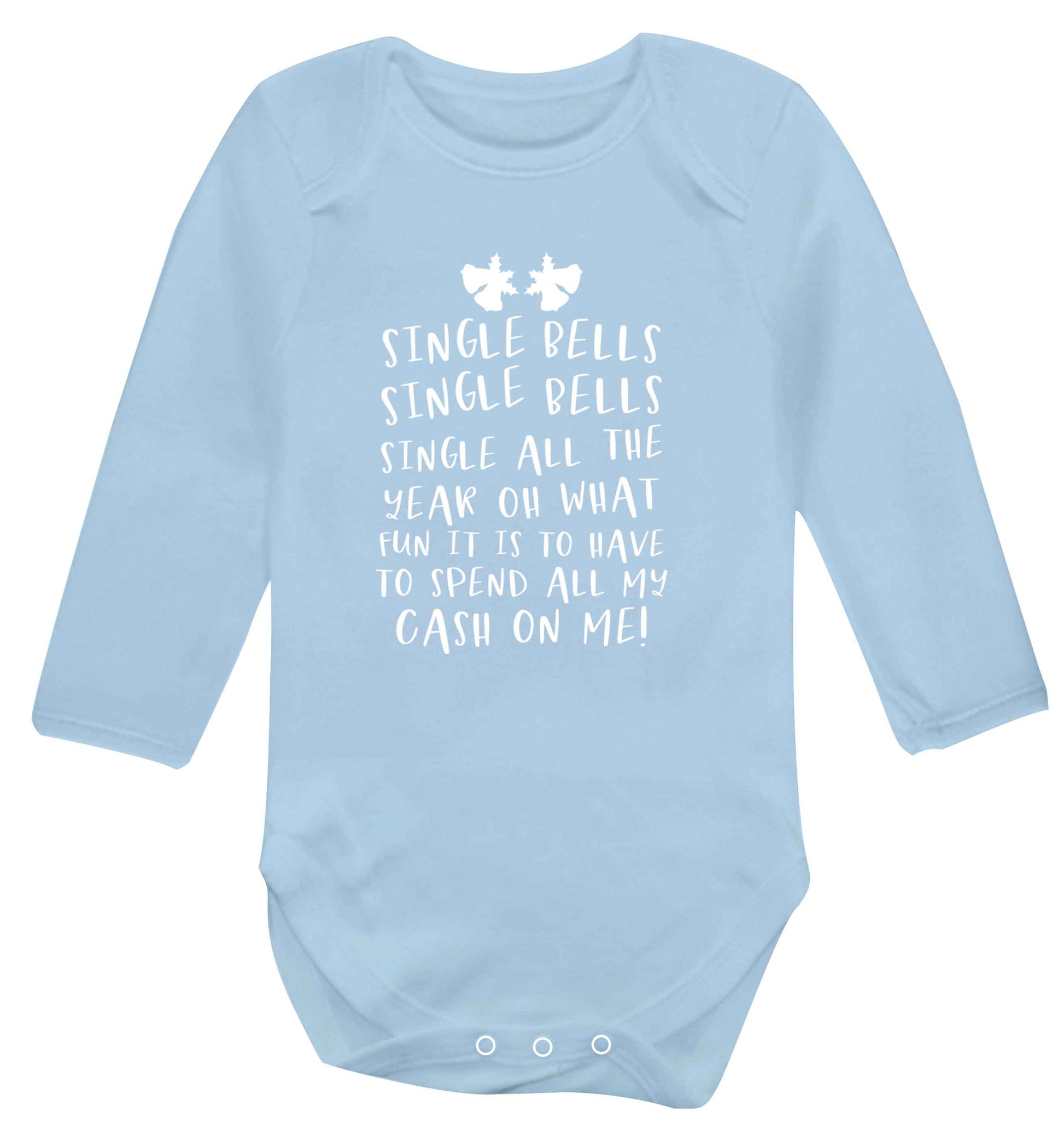 Single bells oh what fun it is to have to spend all my cash on me! Baby Vest long sleeved pale blue 6-12 months