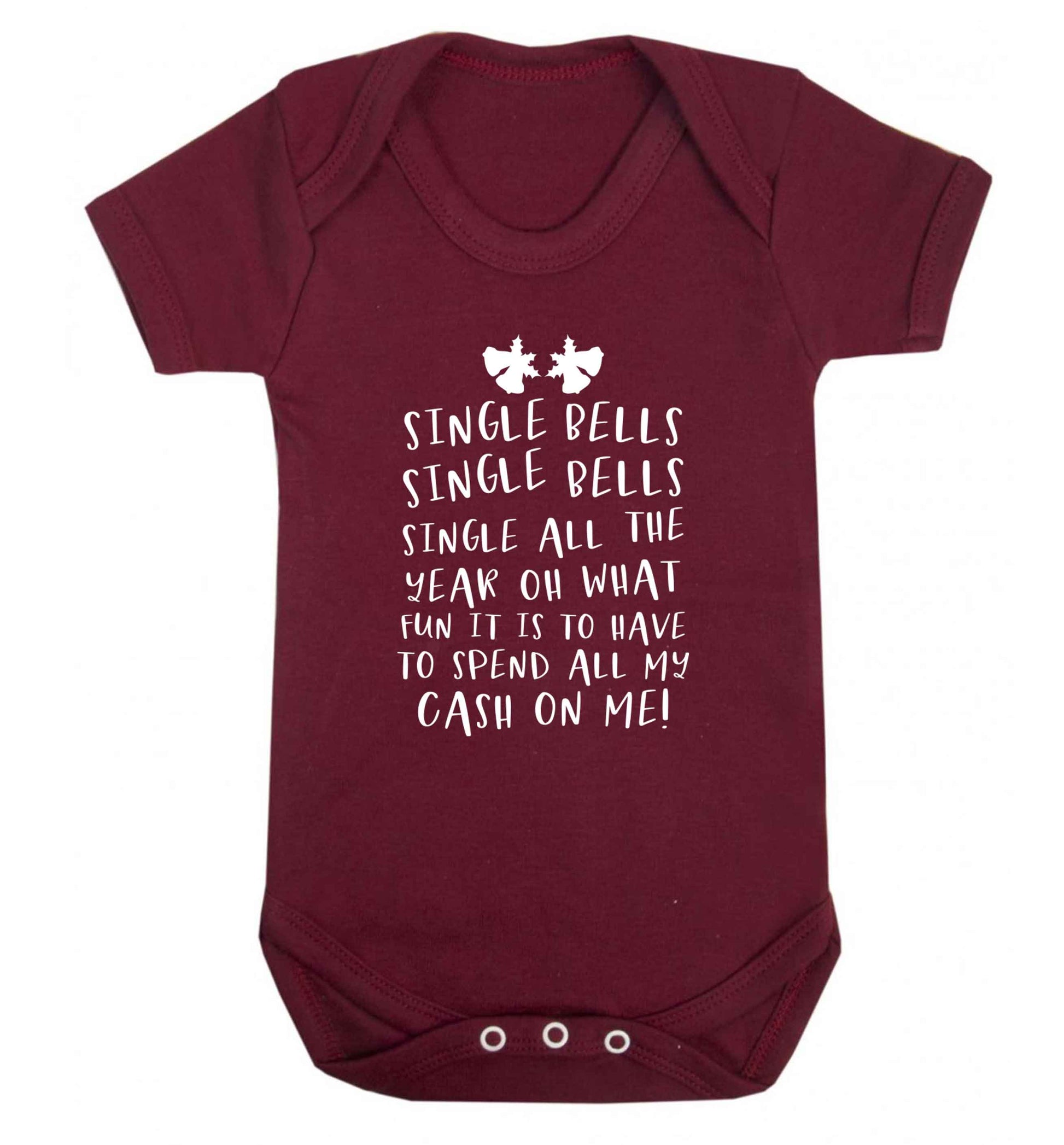 Single bells oh what fun it is to have to spend all my cash on me! Baby Vest maroon 18-24 months