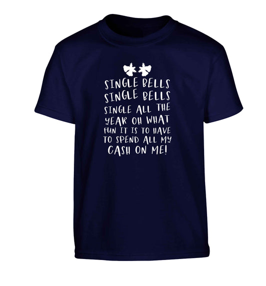 Single bells oh what fun it is to have to spend all my cash on me! Children's navy Tshirt 12-13 Years