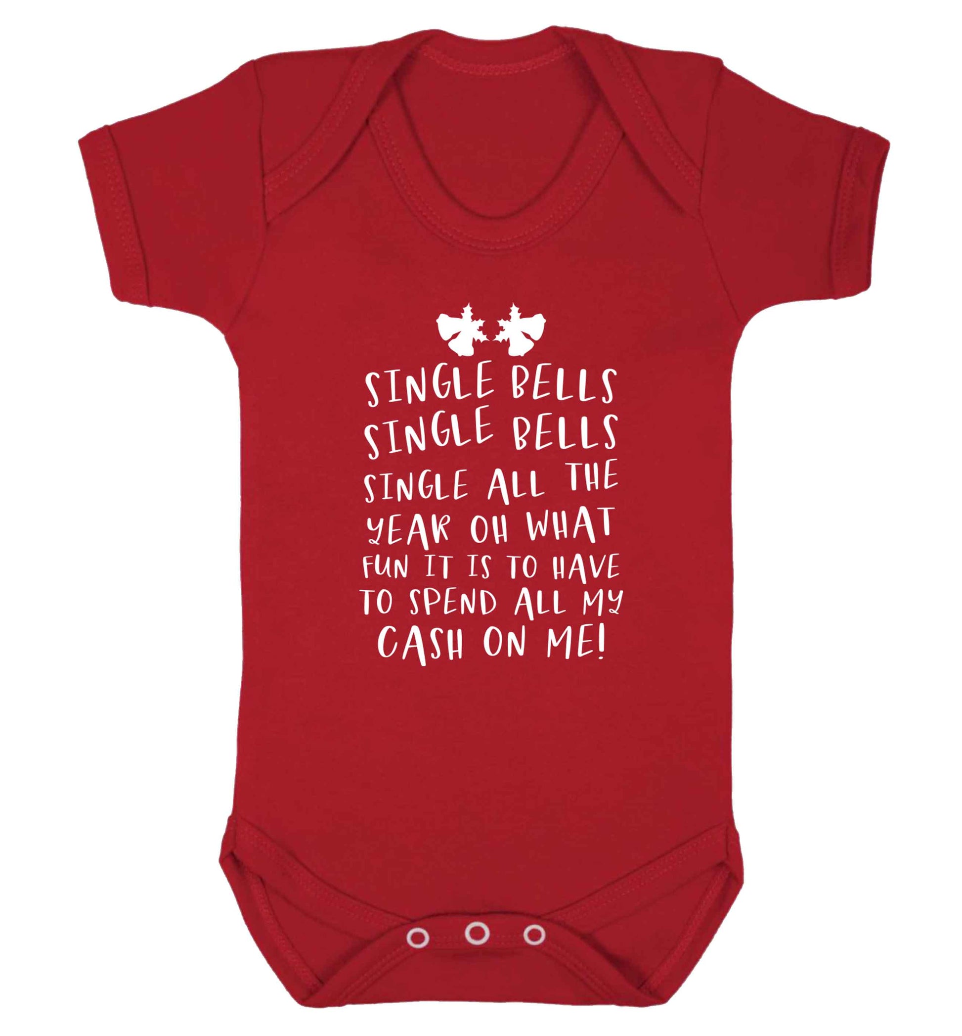 Single bells oh what fun it is to have to spend all my cash on me! Baby Vest red 18-24 months