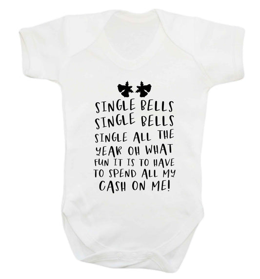 Single bells oh what fun it is to have to spend all my cash on me! Baby Vest white 18-24 months