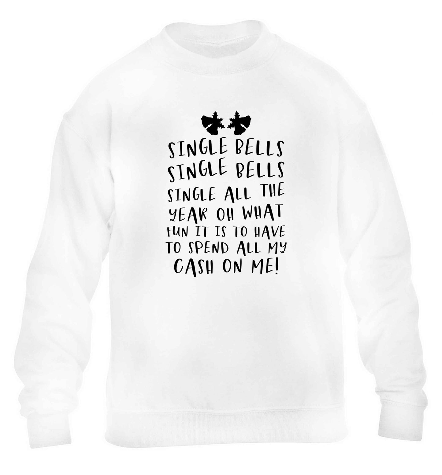 Single bells oh what fun it is to have to spend all my cash on me! children's white sweater 12-13 Years