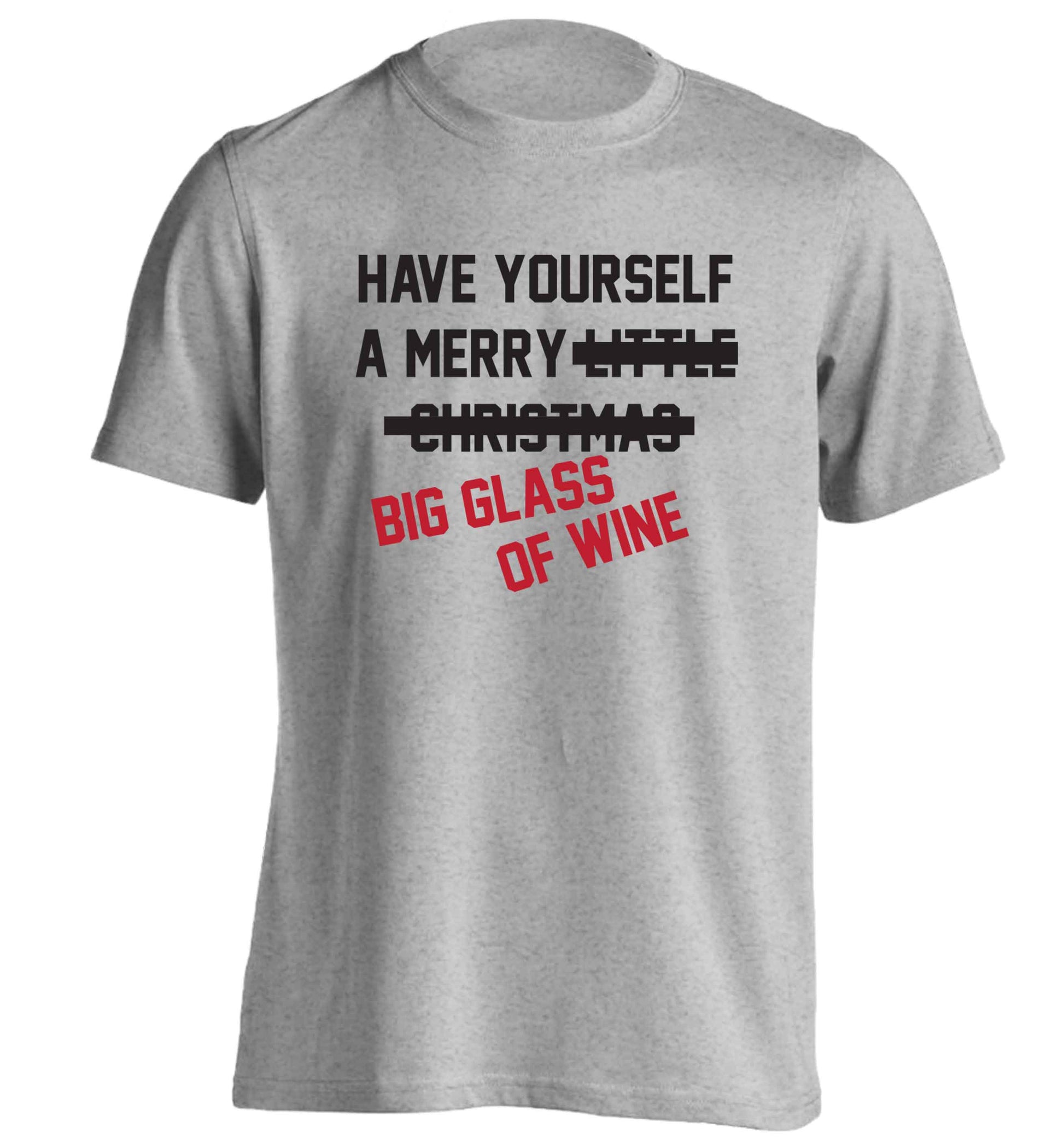 Have yourself a merry big glass of wine adults unisex grey Tshirt 2XL