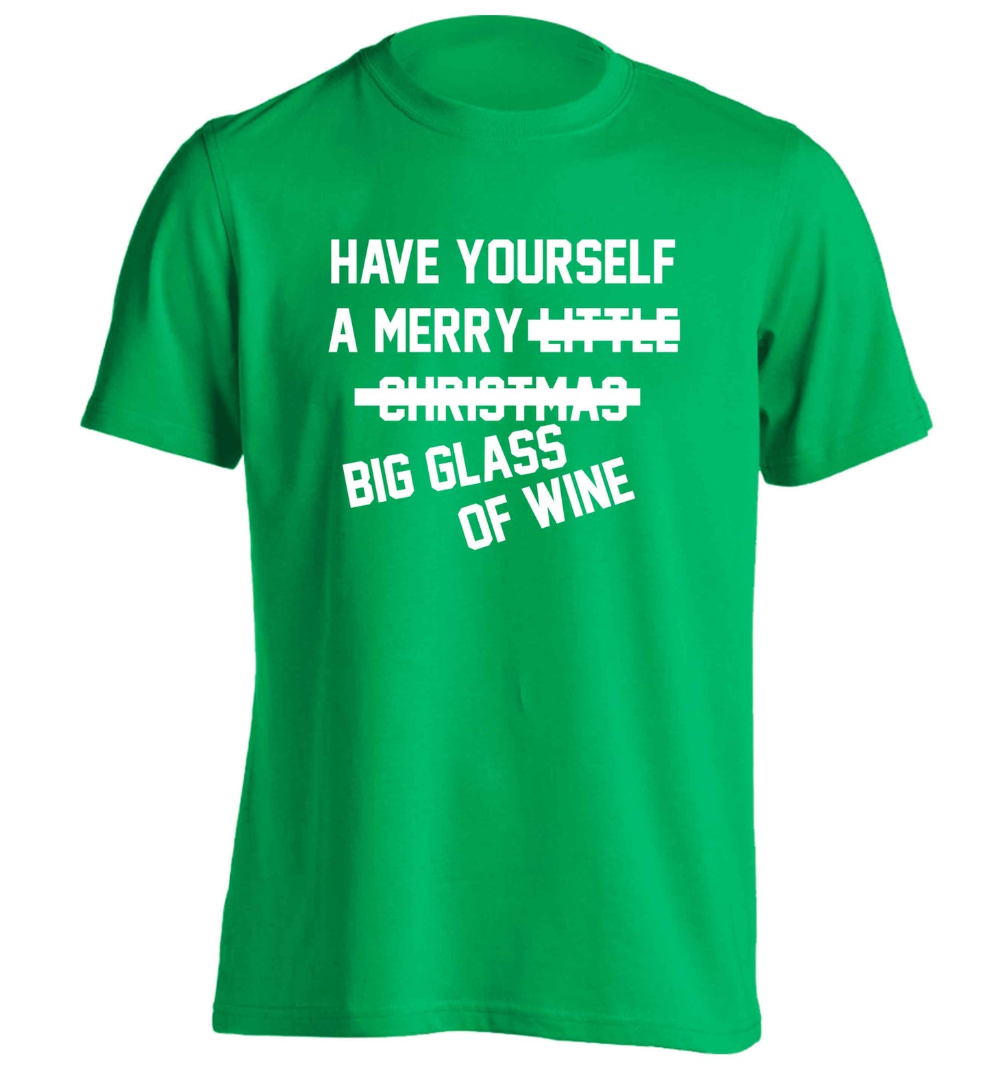 Have yourself a merry big glass of wine adults unisex green Tshirt 2XL