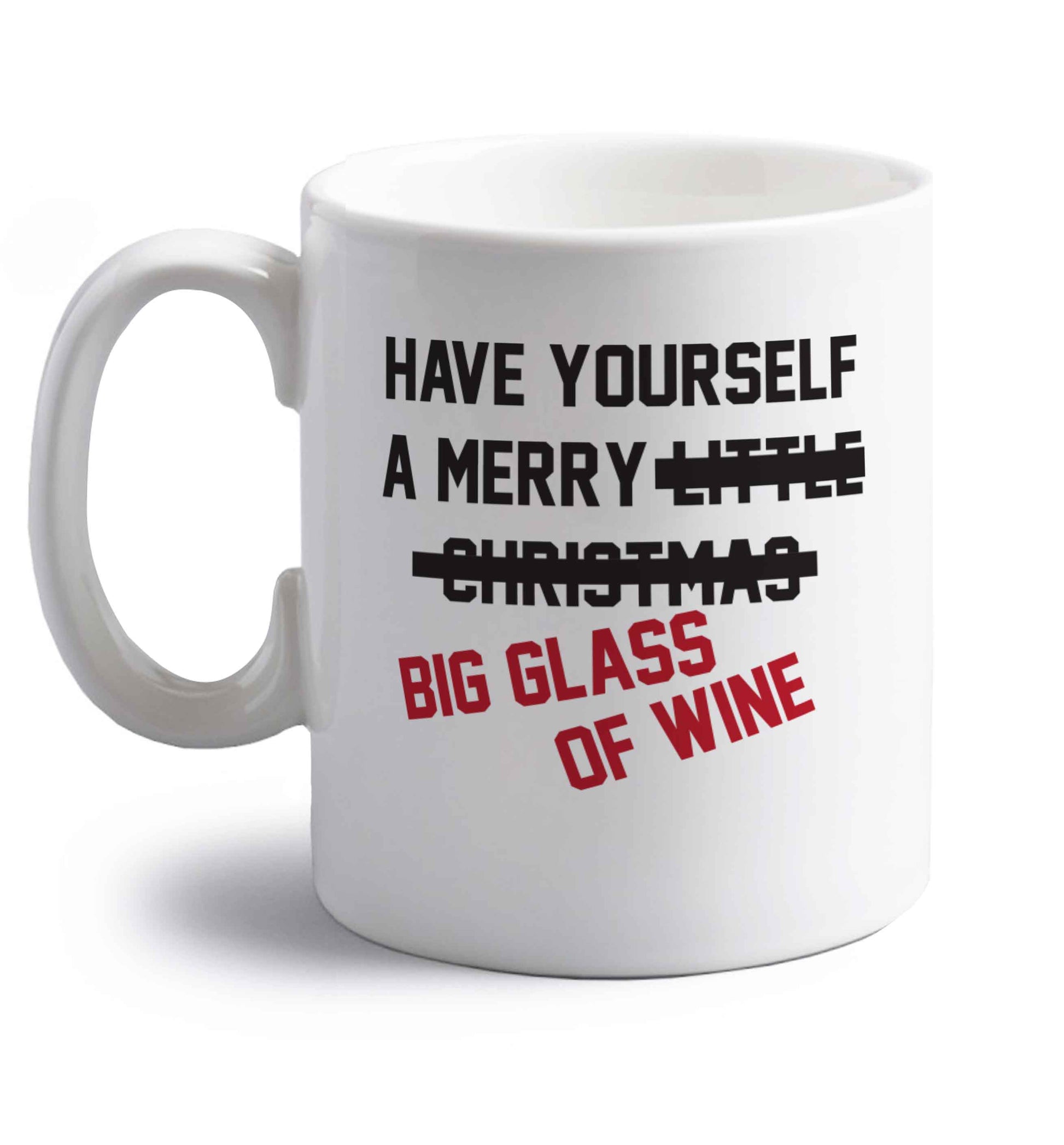 Have yourself a merry big glass of wine right handed white ceramic mug 