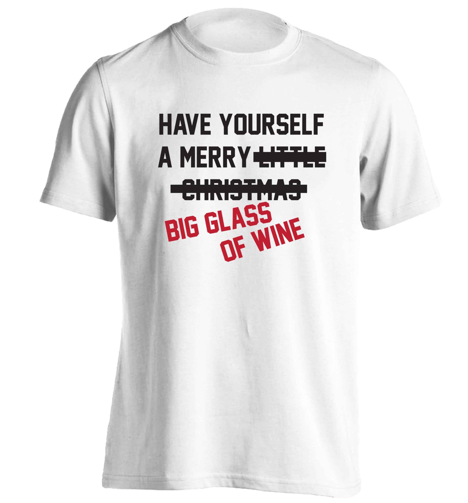 Have yourself a merry big glass of wine adults unisex white Tshirt 2XL