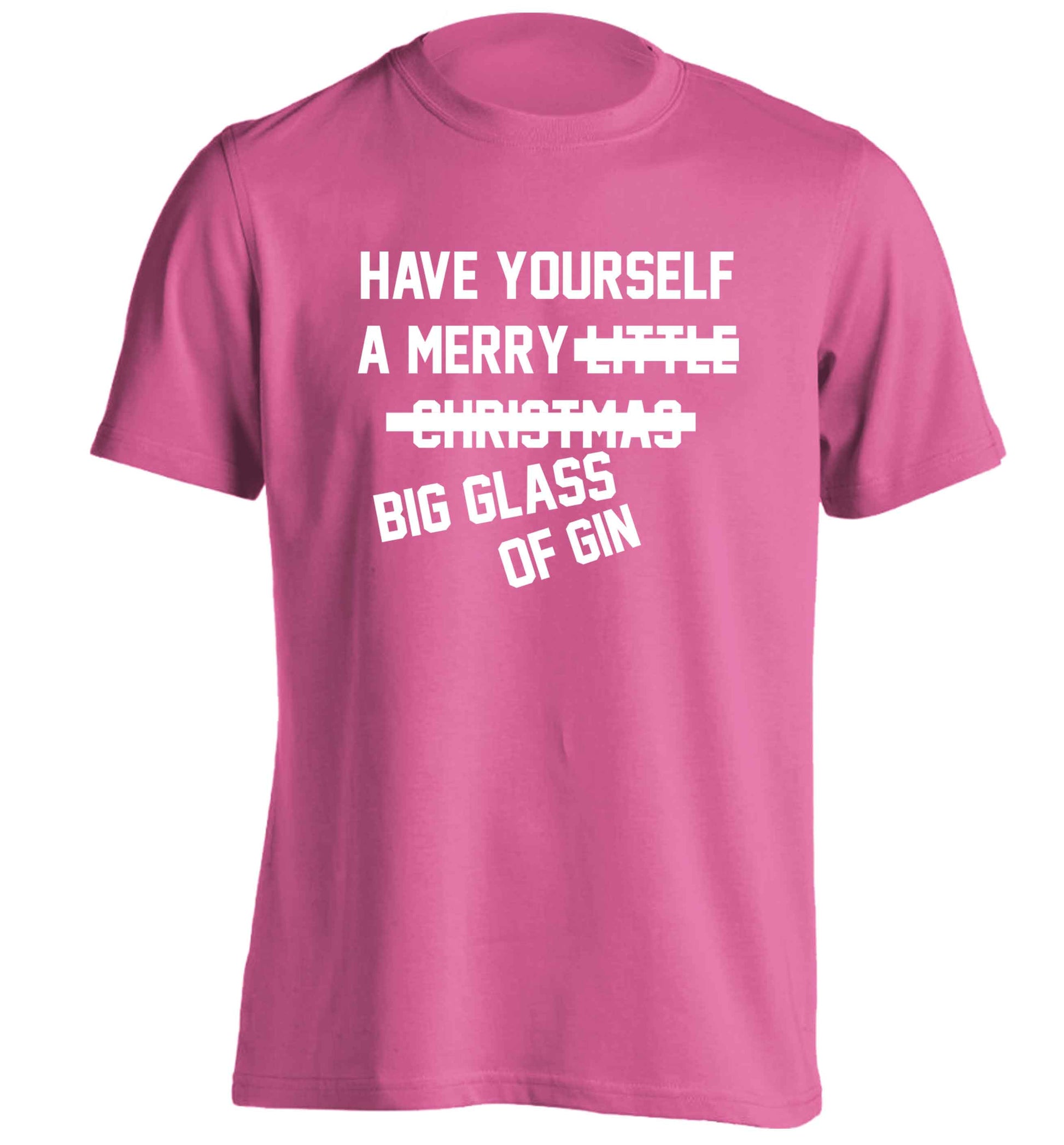 Have yourself a merry big glass of gin adults unisex pink Tshirt 2XL