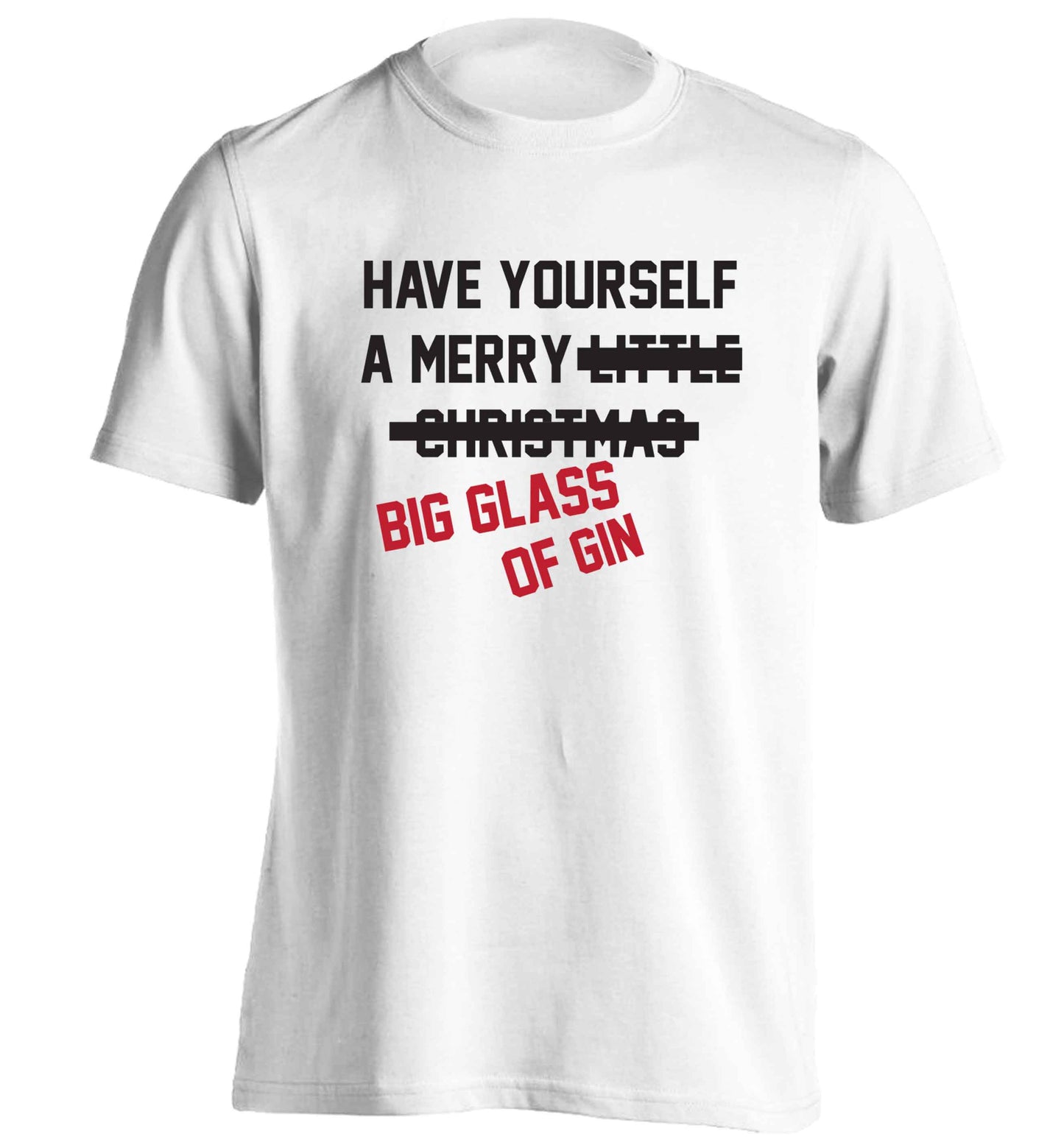 Have yourself a merry big glass of gin adults unisex white Tshirt 2XL