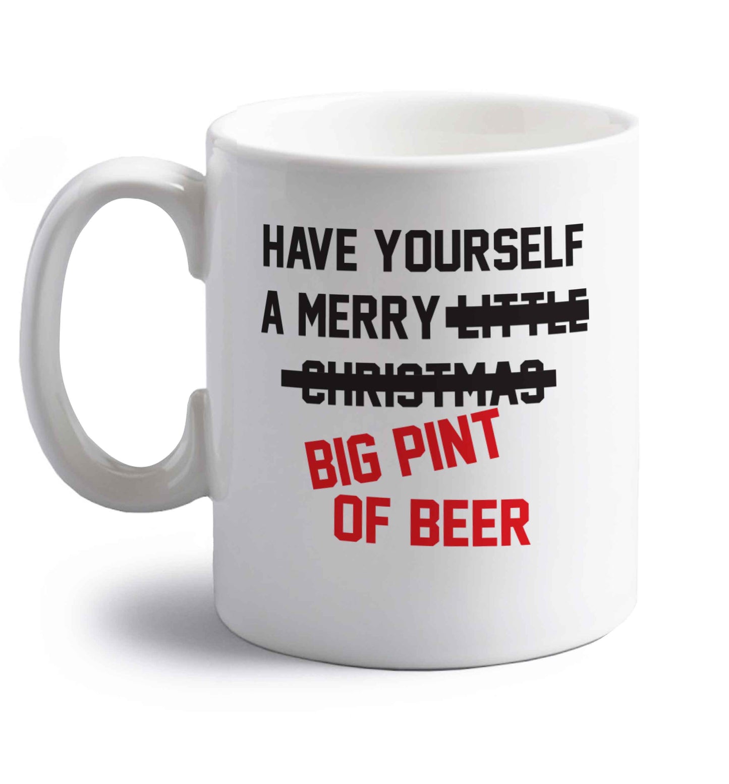 Have yourself a merry big pint of beer right handed white ceramic mug 