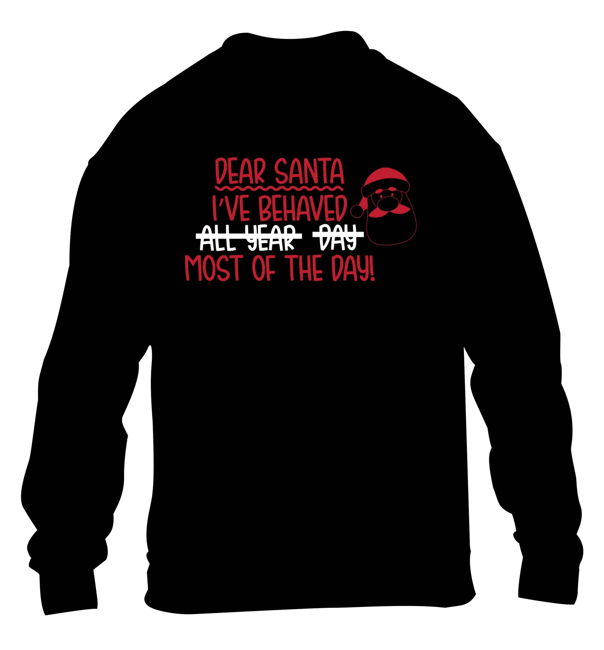 Dear Santa, I've behaved all year, day, most of the day! children's black sweater 12-13 Years