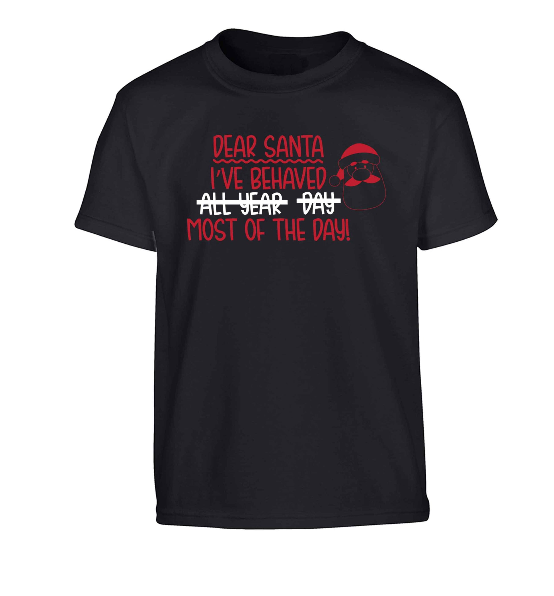 Dear Santa, I've behaved all year, day, most of the day! Children's black Tshirt 12-13 Years
