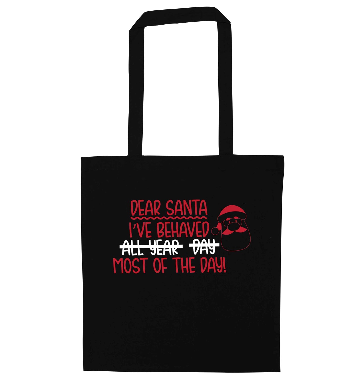 Dear Santa, I've behaved all year, day, most of the day! black tote bag