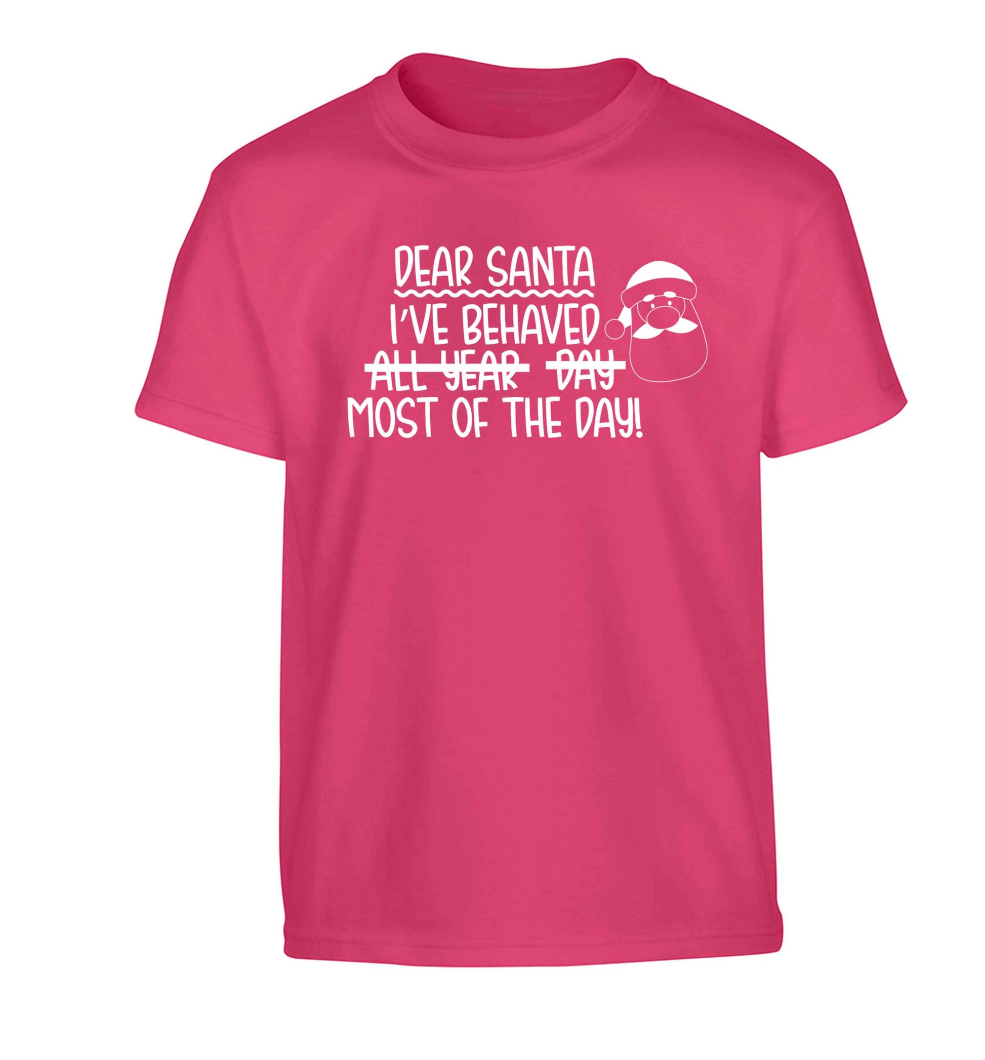 Dear Santa, I've behaved all year, day, most of the day! Children's pink Tshirt 12-13 Years