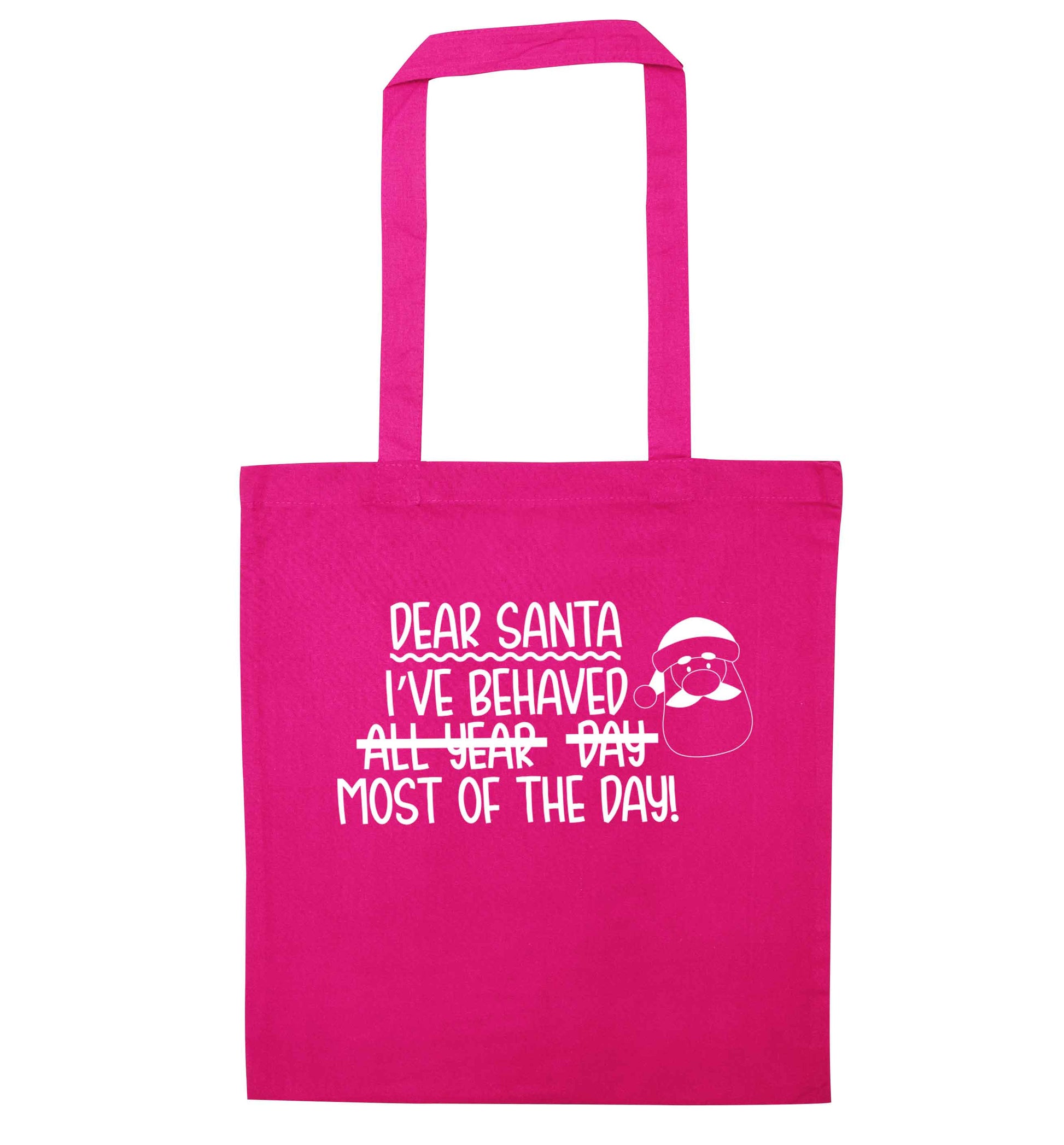 Dear Santa, I've behaved all year, day, most of the day! pink tote bag