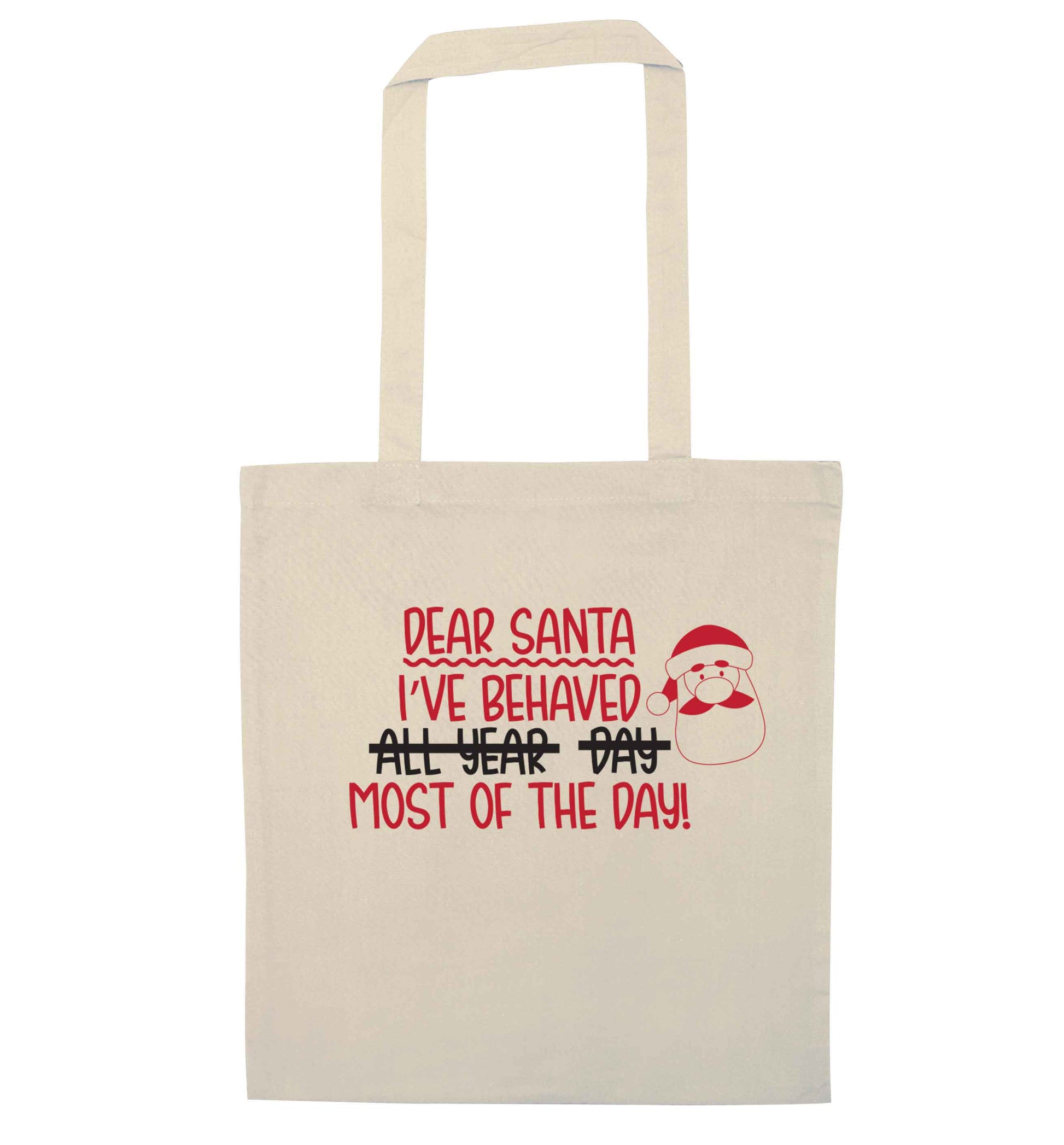 Dear Santa, I've behaved all year, day, most of the day! natural tote bag