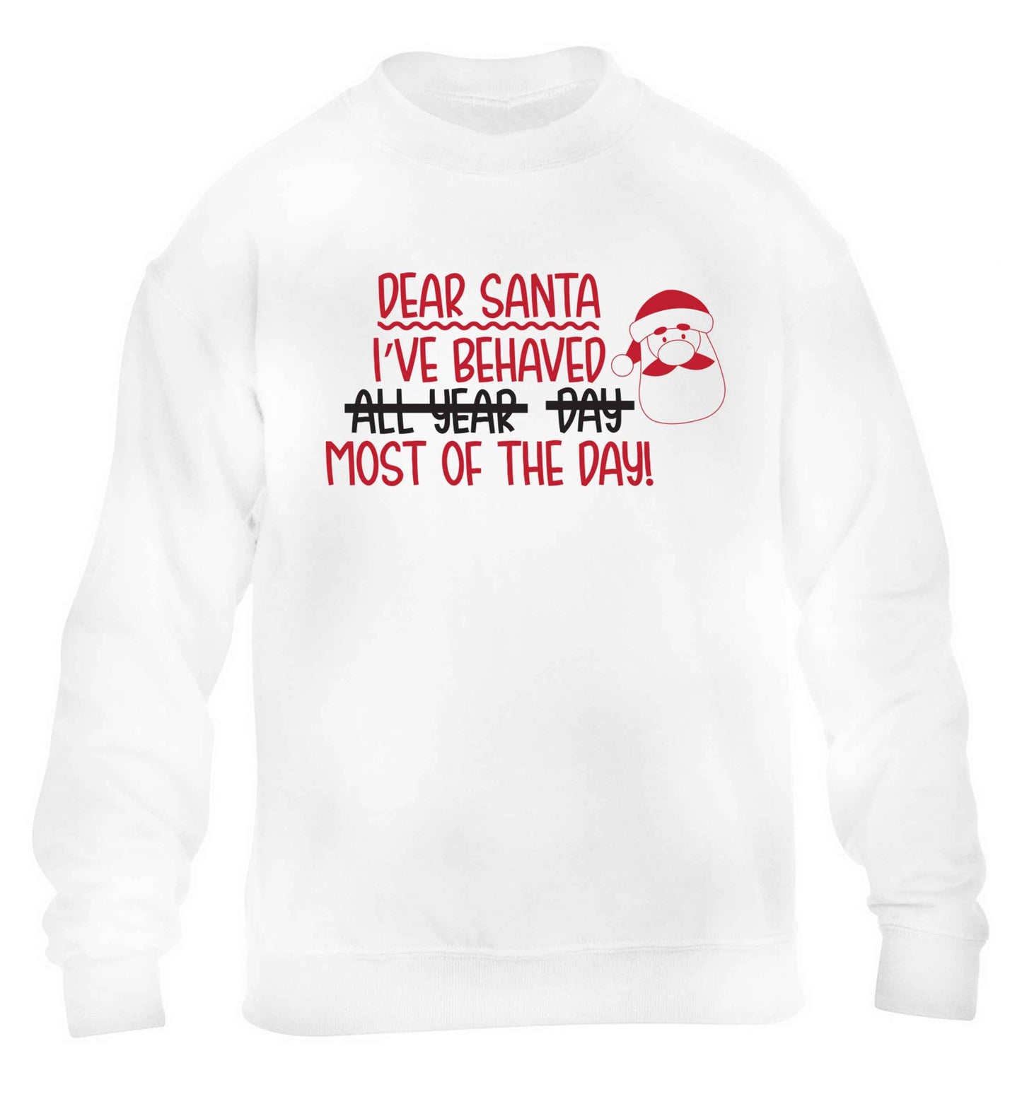 Dear Santa, I've behaved all year, day, most of the day! children's white sweater 12-13 Years