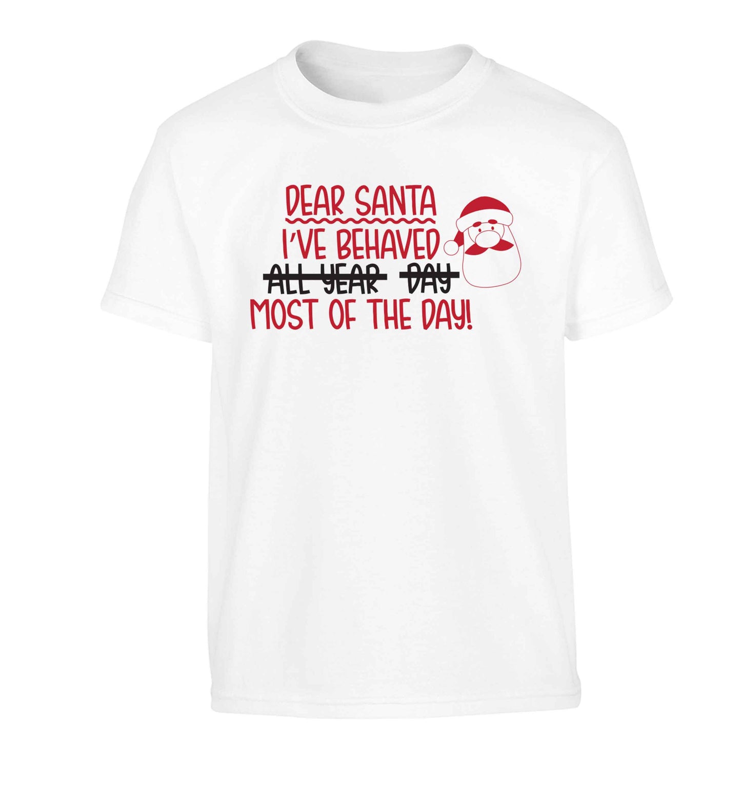 Dear Santa, I've behaved all year, day, most of the day! Children's white Tshirt 12-13 Years