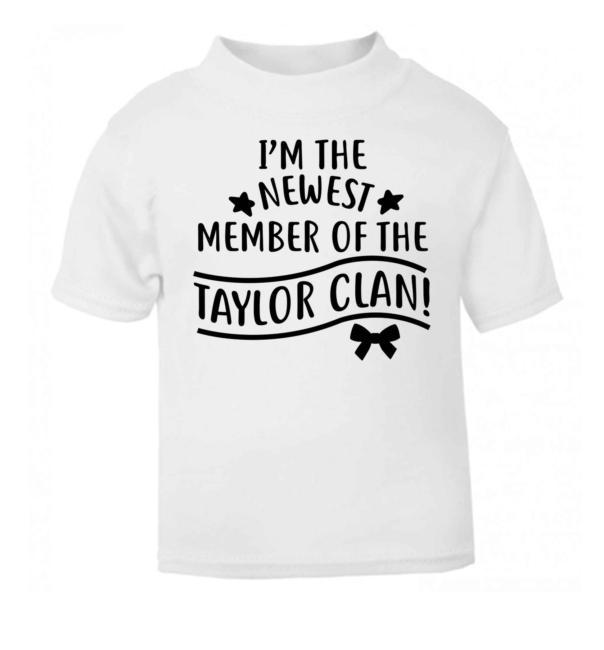 Personalised, newest member of the Taylor clan white Baby Toddler Tshirt 2 Years