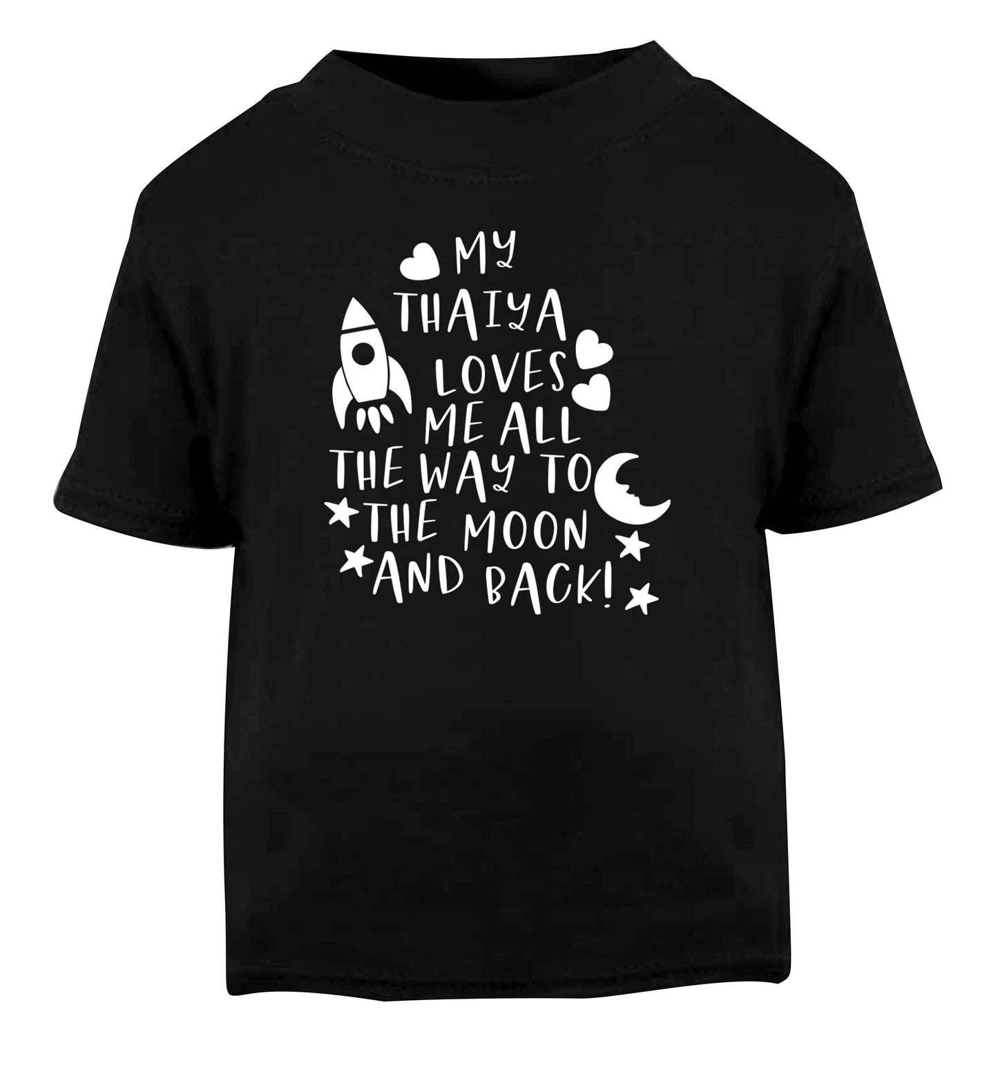 My thaiya loves me all the way to the moon and back Black Baby Toddler Tshirt 2 years