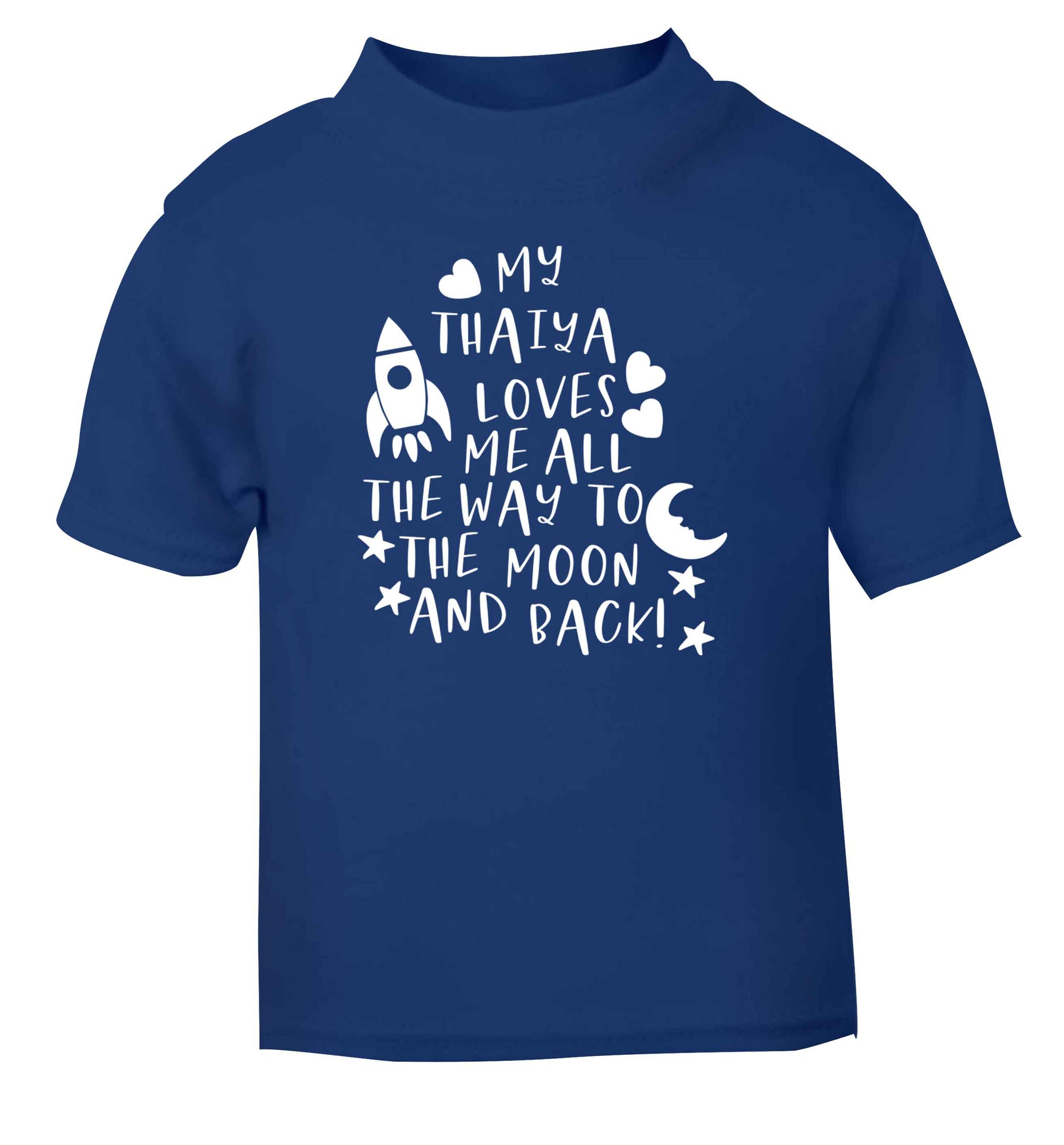 My thaiya loves me all the way to the moon and back blue Baby Toddler Tshirt 2 Years