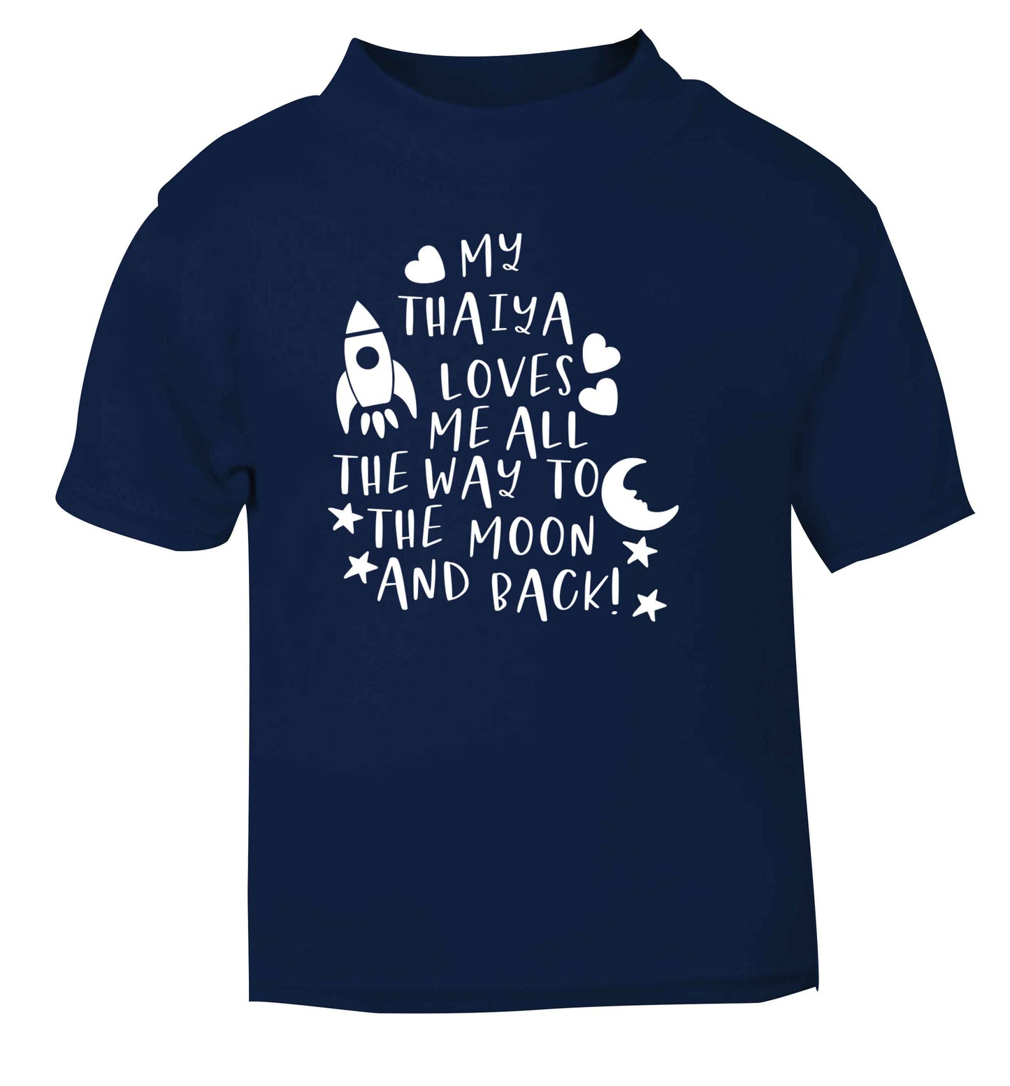 My thaiya loves me all the way to the moon and back navy Baby Toddler Tshirt 2 Years