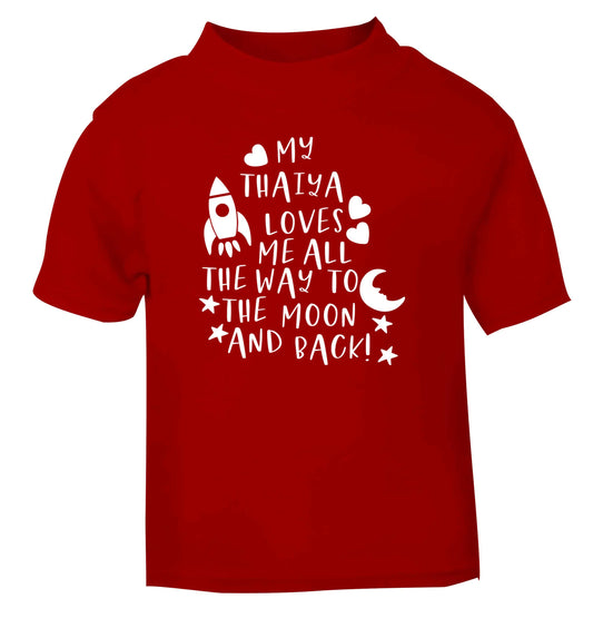 My thaiya loves me all the way to the moon and back red Baby Toddler Tshirt 2 Years