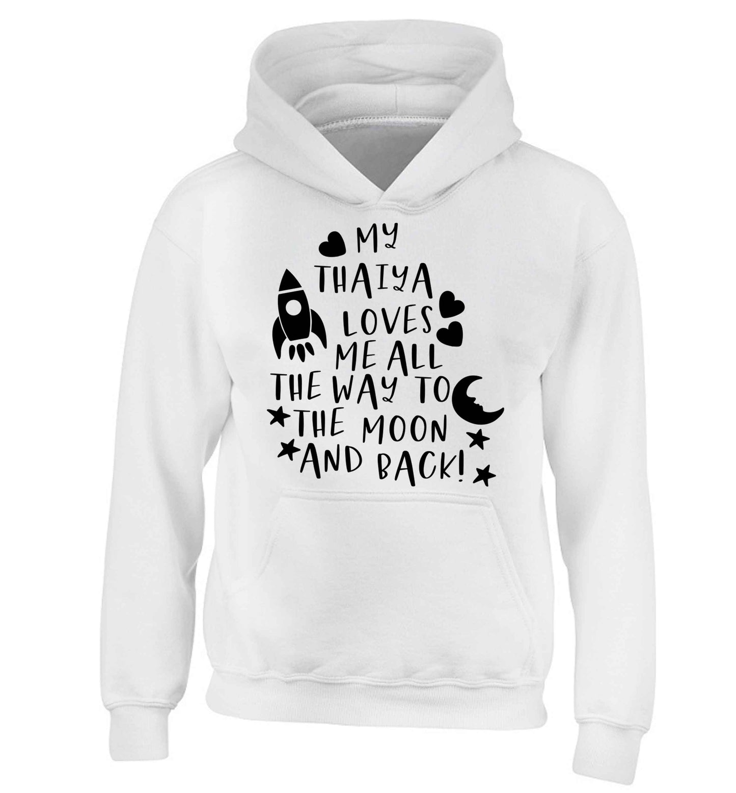 My thaiya loves me all the way to the moon and back children's white hoodie 12-13 Years