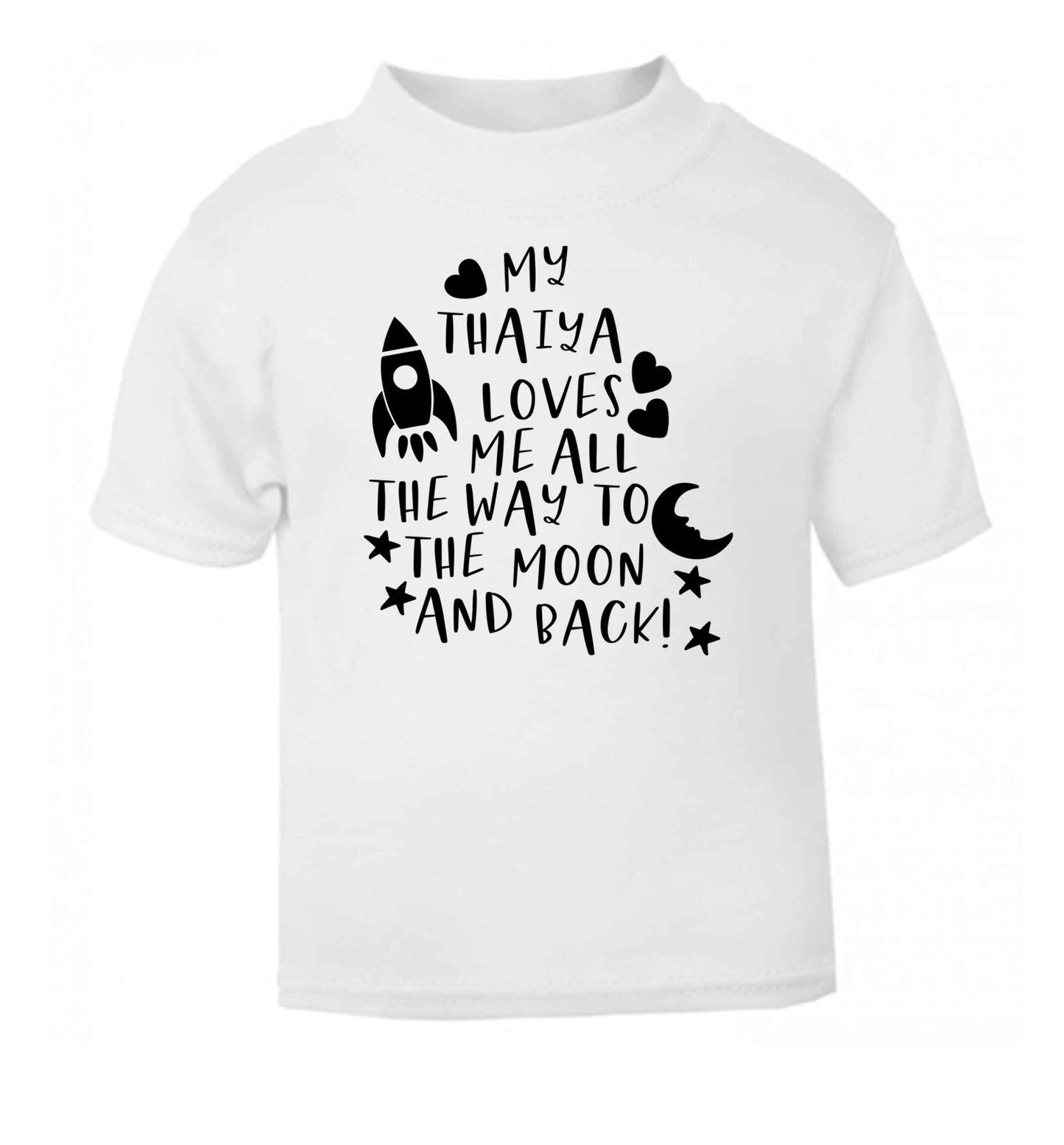 My thaiya loves me all the way to the moon and back white Baby Toddler Tshirt 2 Years