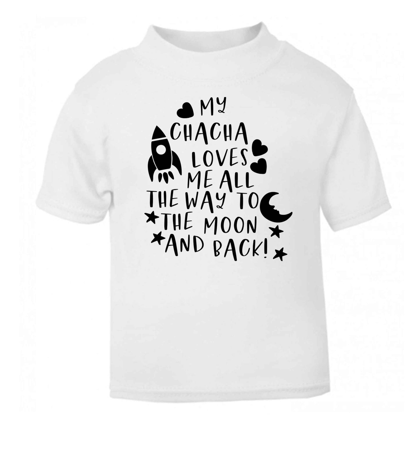My chacha loves me all the way to the moon and back white Baby Toddler Tshirt 2 Years