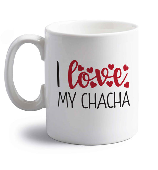 I love my chacha right handed white ceramic mug 