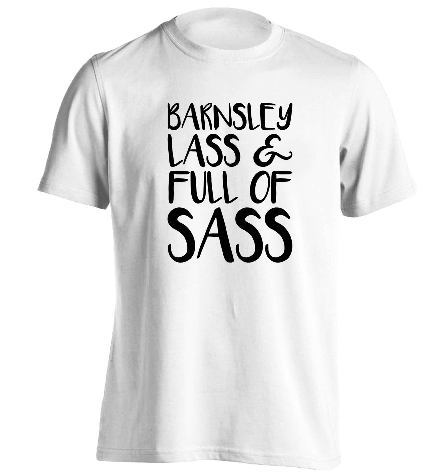 Barnsley lass and full of sass adults unisex white Tshirt 2XL