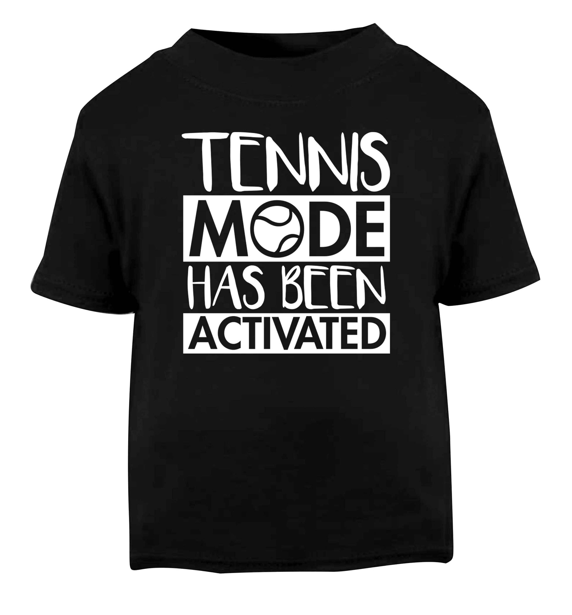 Tennis mode has been activated Black Baby Toddler Tshirt 2 years