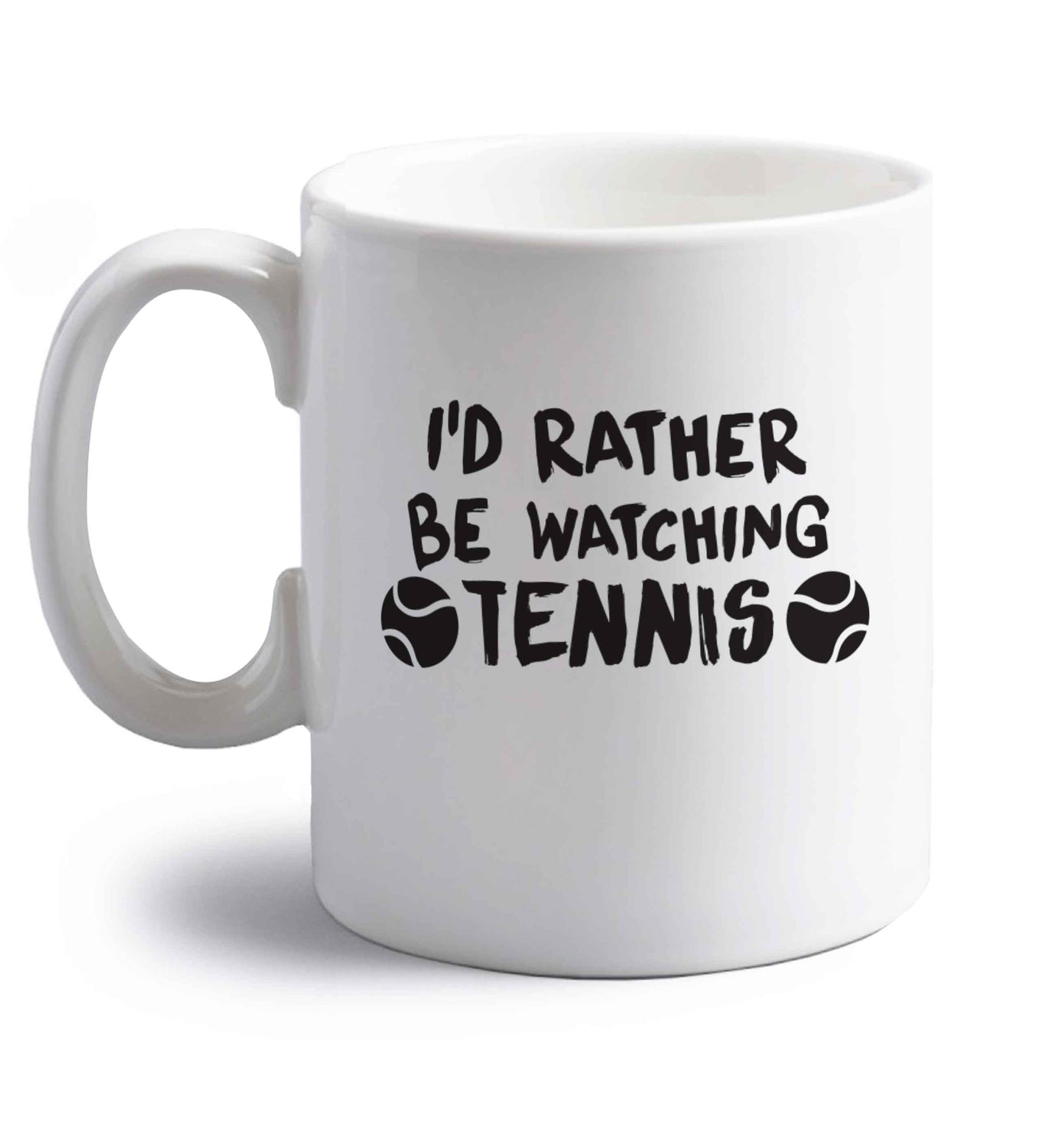 I'd rather be watching the tennis right handed white ceramic mug 
