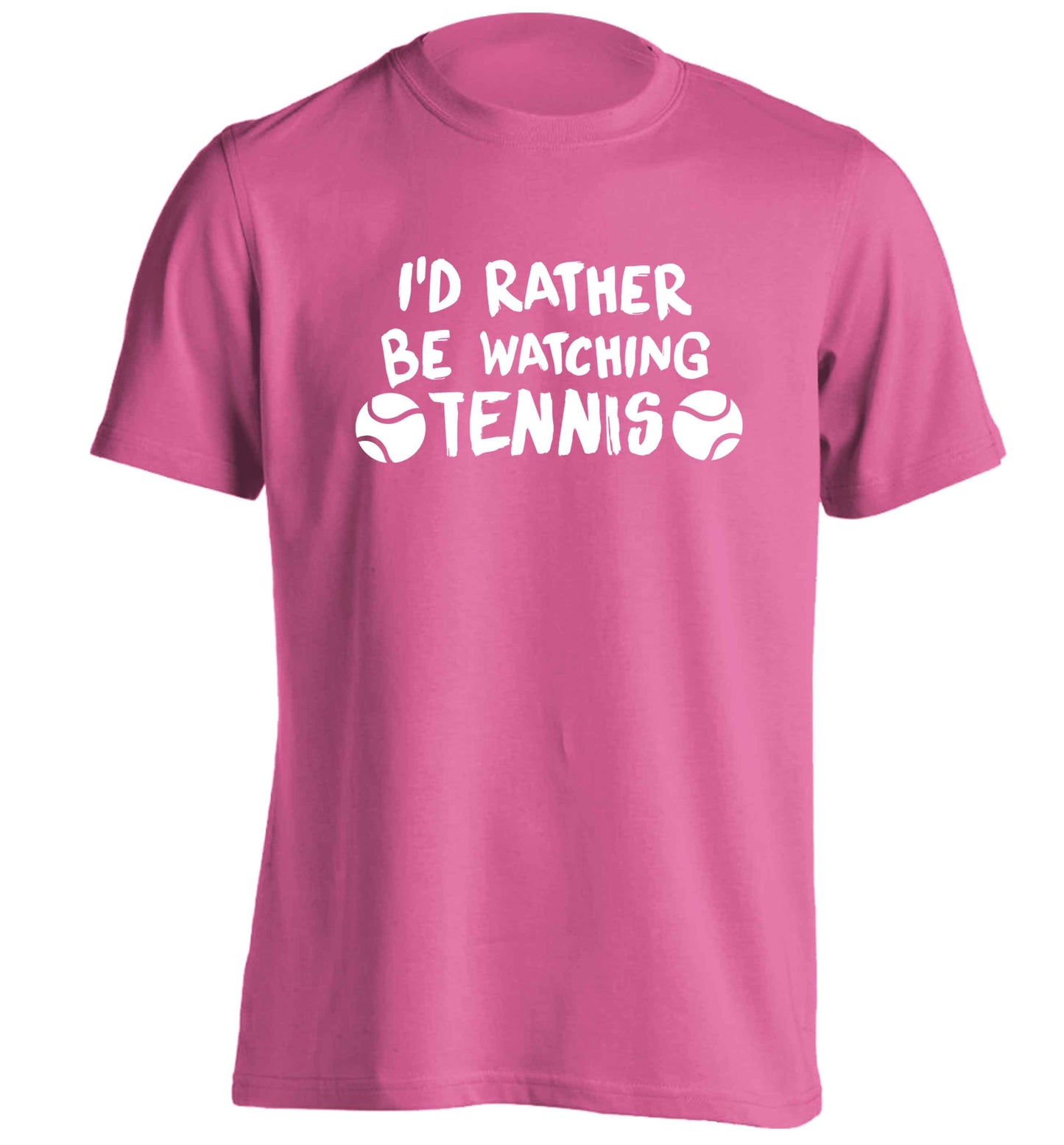 I'd rather be watching the tennis adults unisex pink Tshirt 2XL