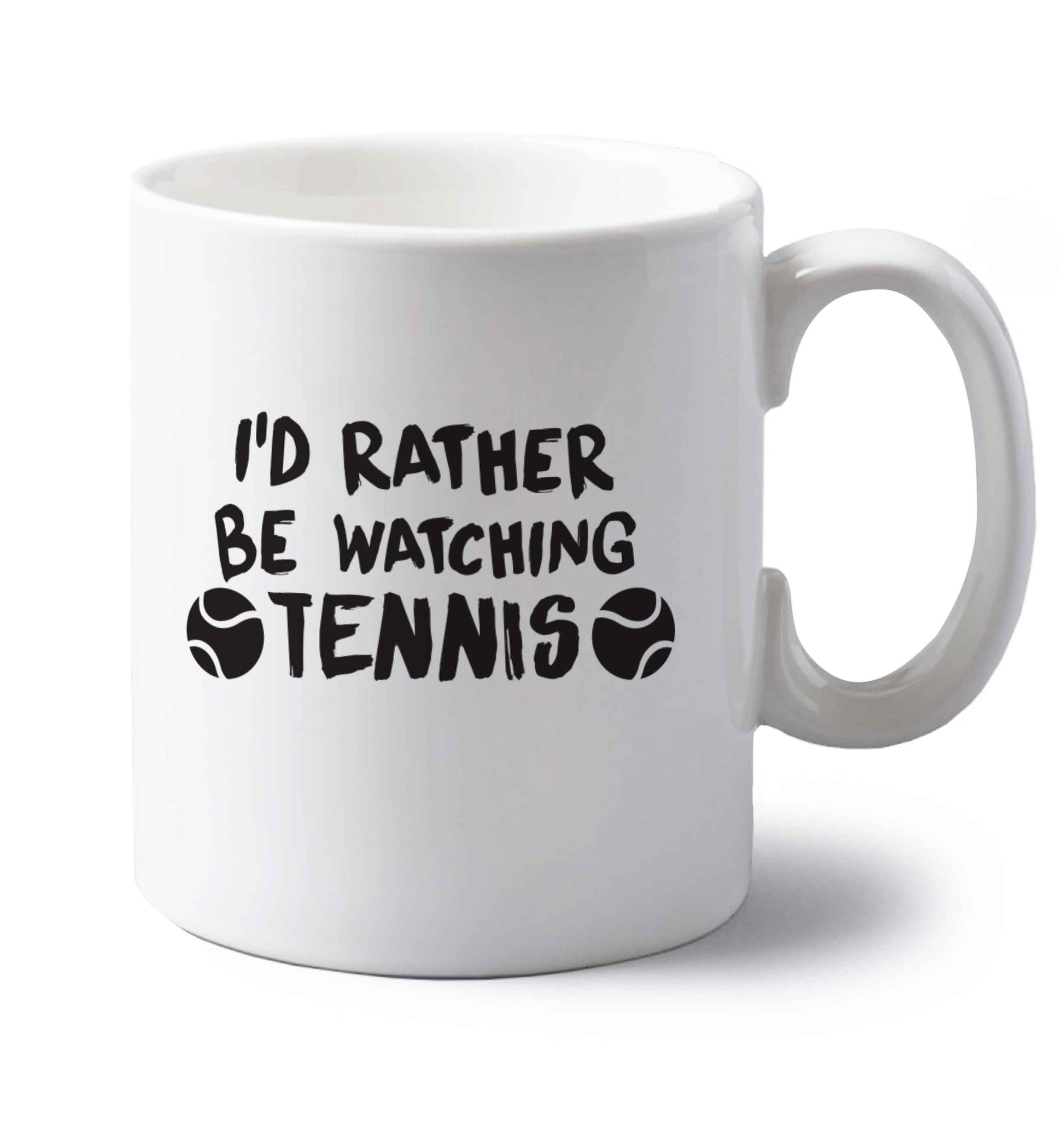 I'd rather be watching the tennis left handed white ceramic mug 
